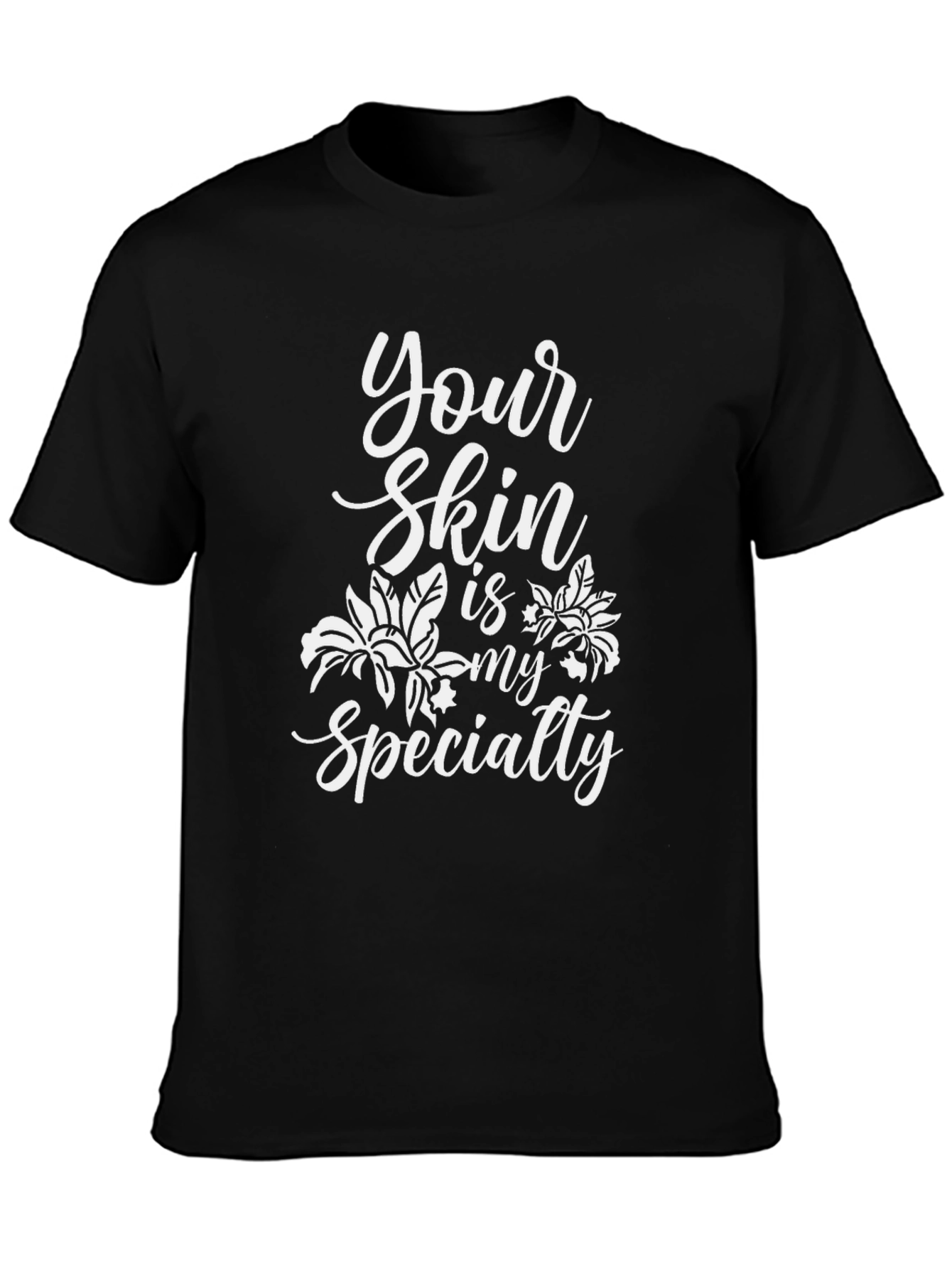 Your Skin Is My Specialty T-Shirt