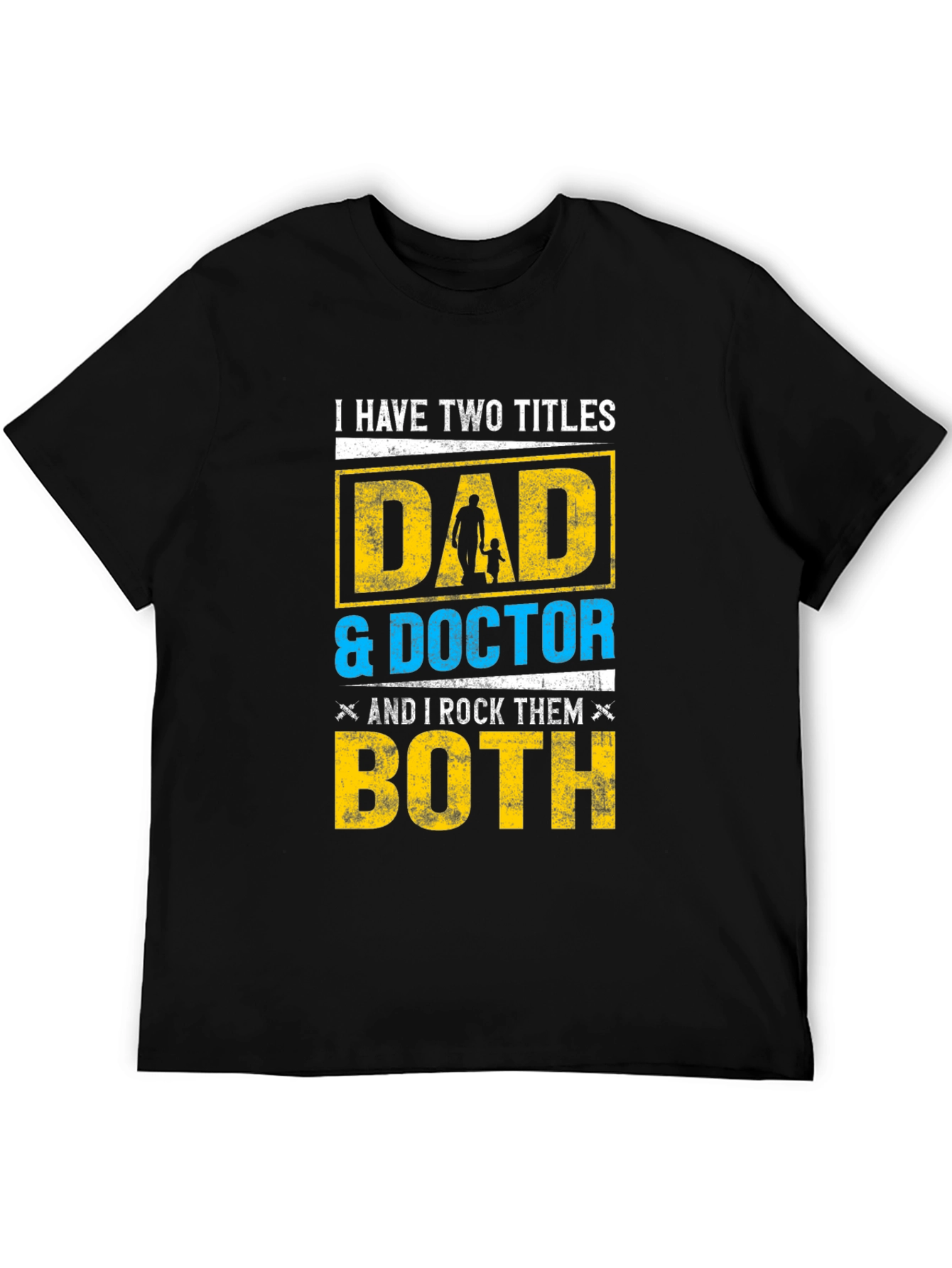Dad & Doctor T-Shirt - I Have Two Titles