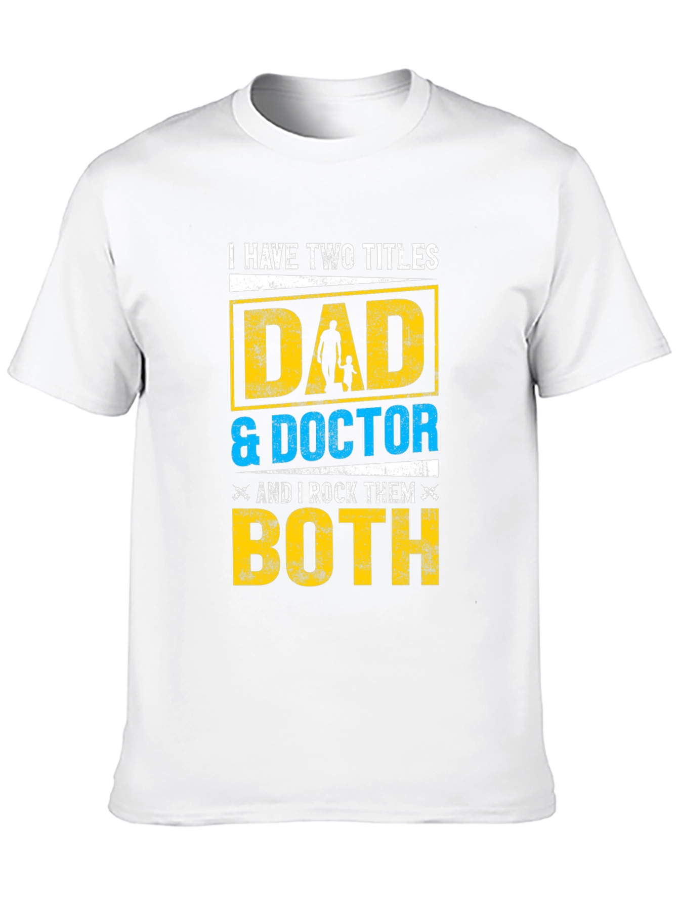 Dad & Doctor T-Shirt - I Have Two Titles