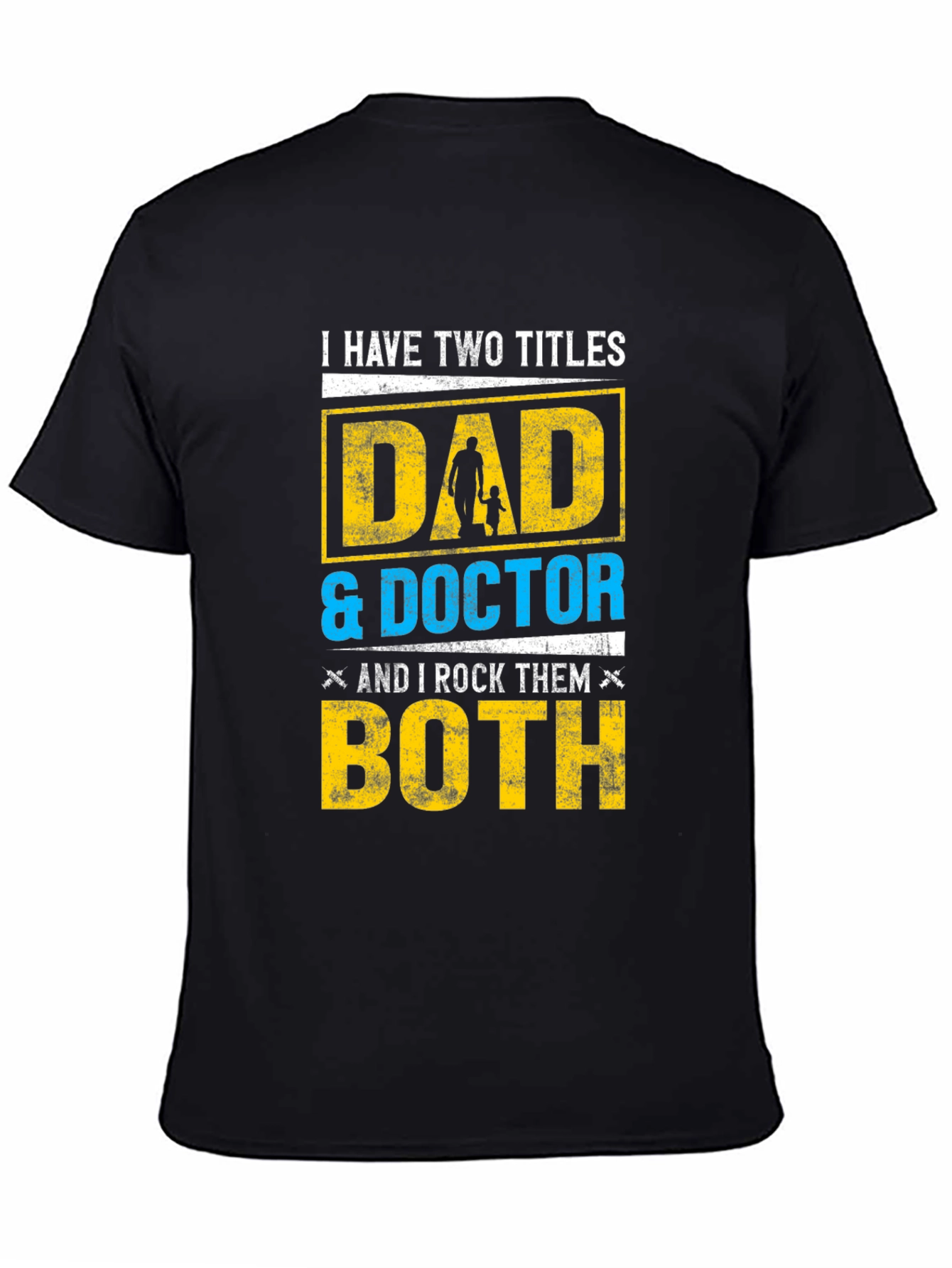 Dad & Doctor T-Shirt - I Have Two Titles