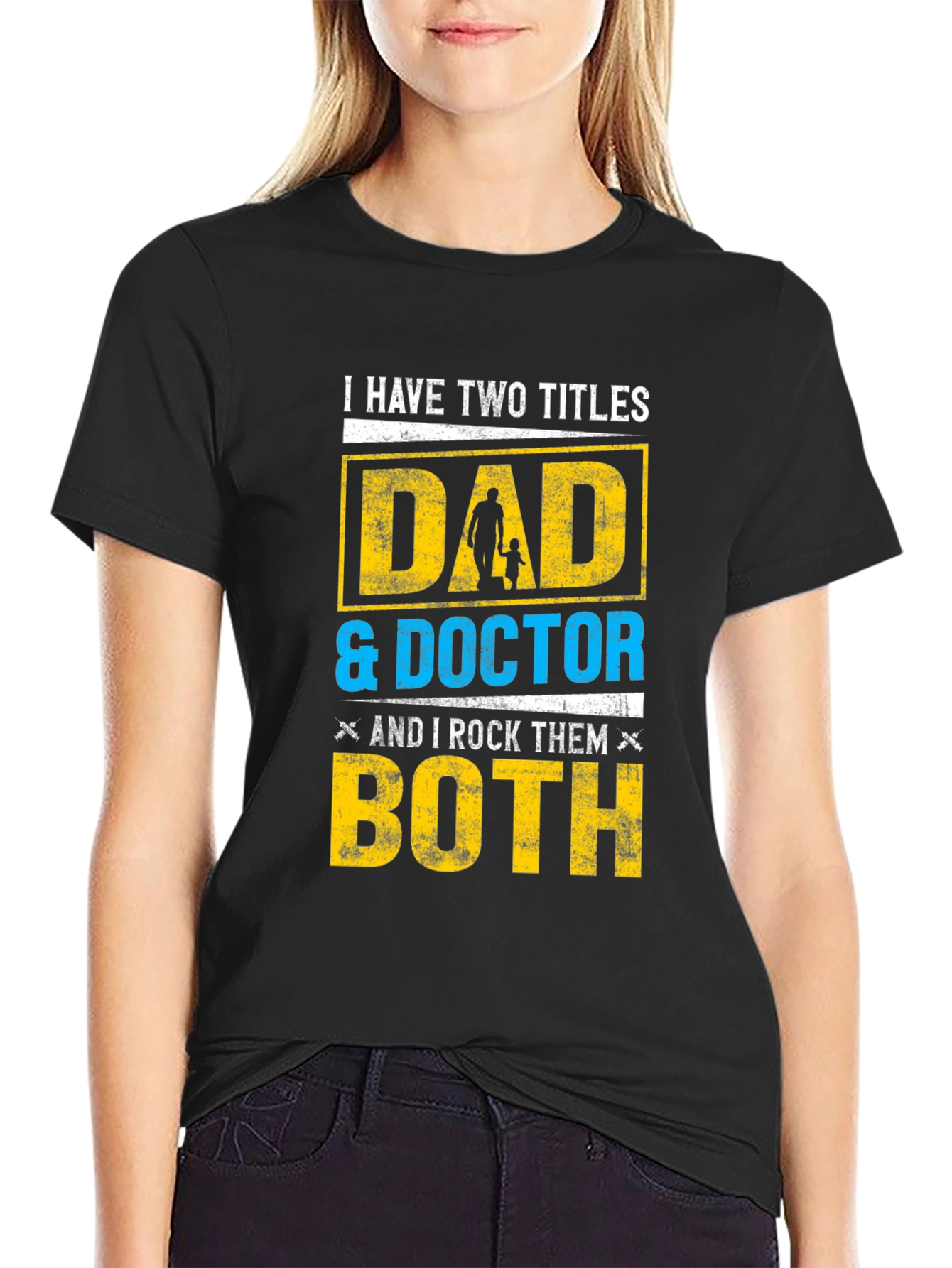 Dad & Doctor T-Shirt - I Have Two Titles