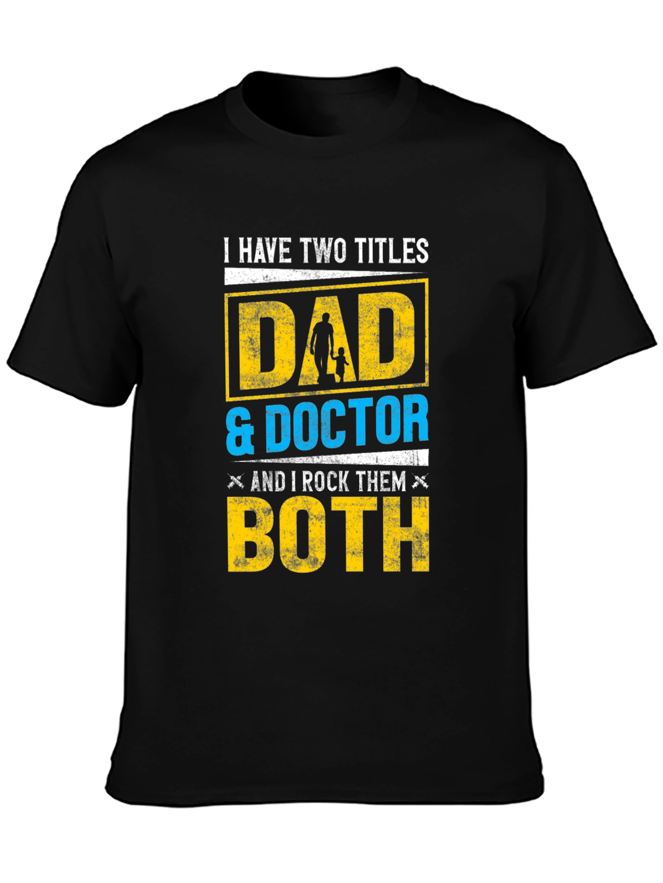 Dad & Doctor T-Shirt - I Have Two Titles