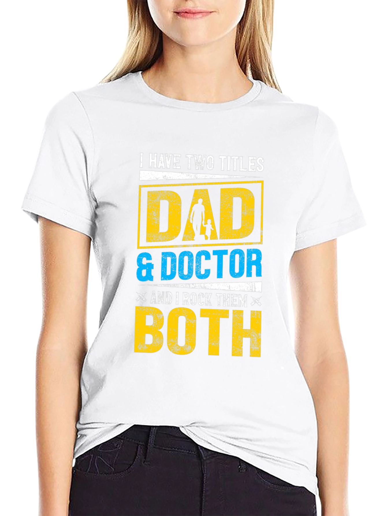 Dad & Doctor T-Shirt - I Have Two Titles