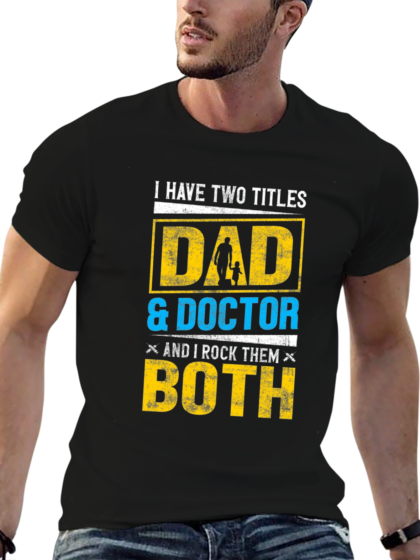 Dad & Doctor T-Shirt - I Have Two Titles