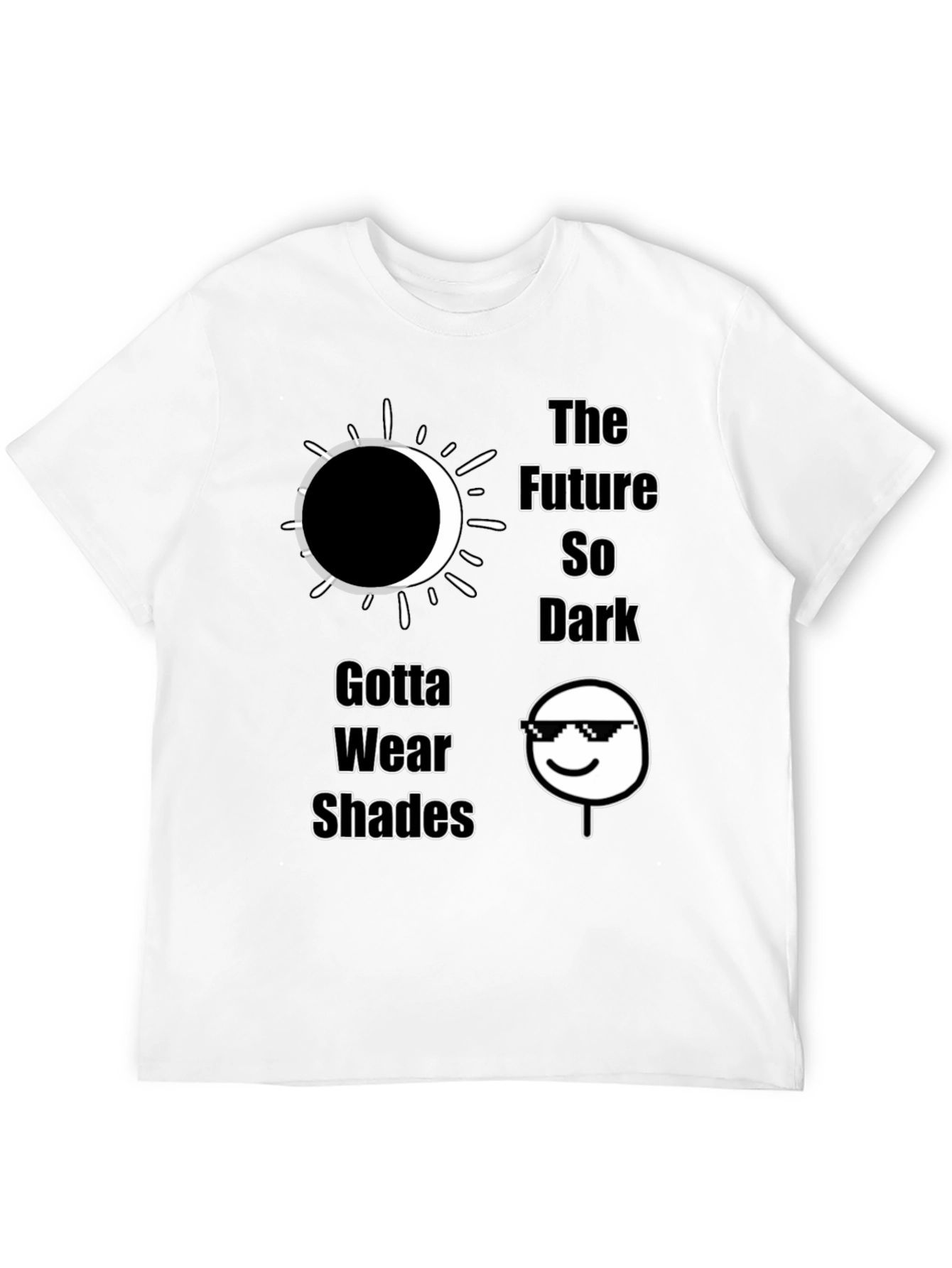 The Future So Dark Gotta Wear Shades T-Shirt