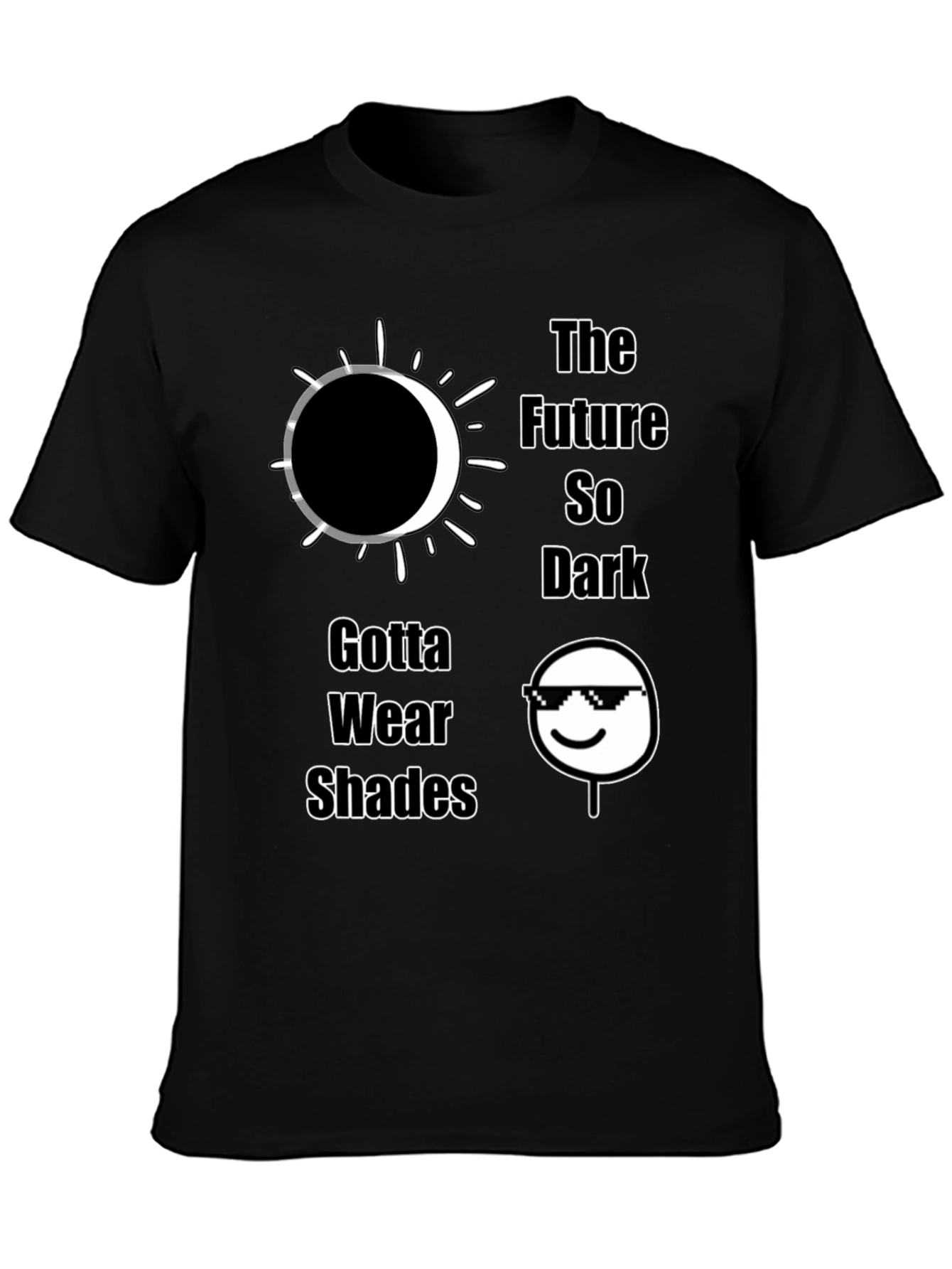 The Future So Dark Gotta Wear Shades T-Shirt