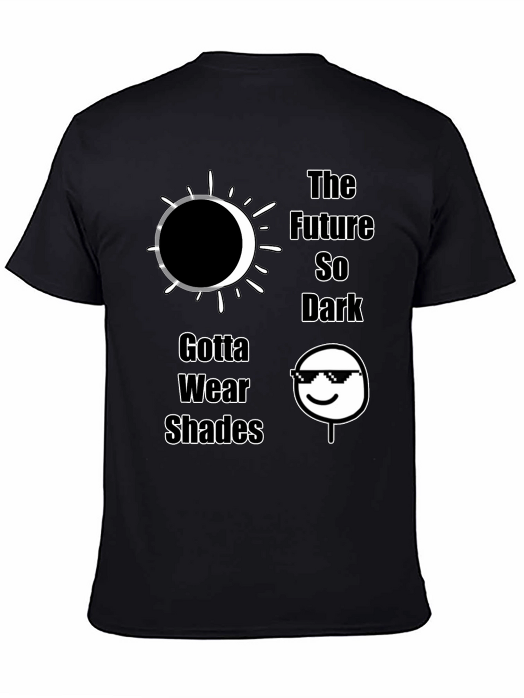 The Future So Dark Gotta Wear Shades T-Shirt