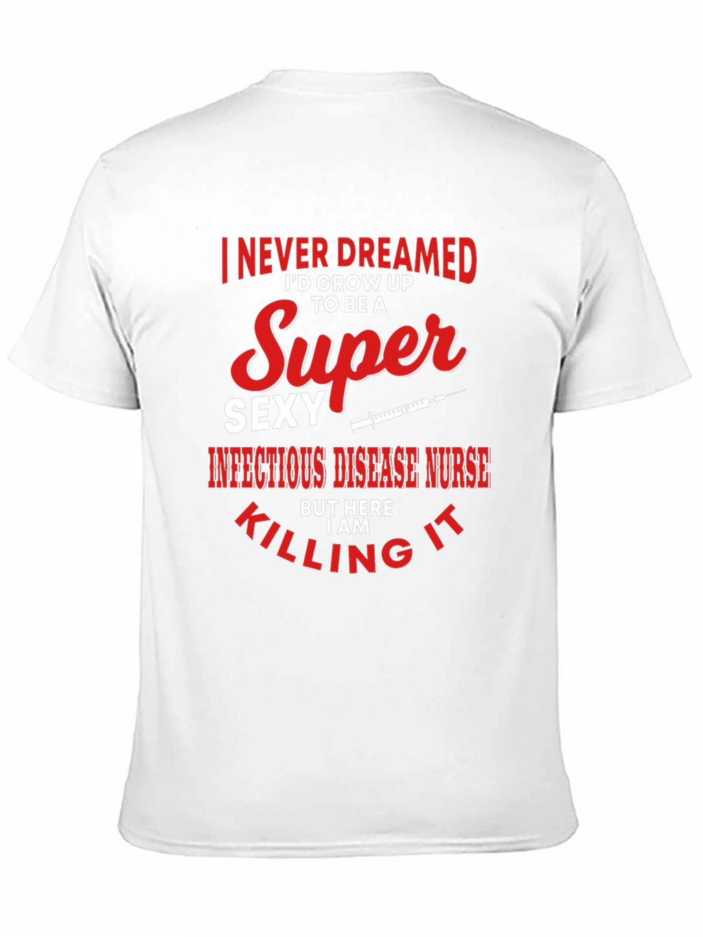 Super Sexy Infectious Disease Nurse Graphic Tee