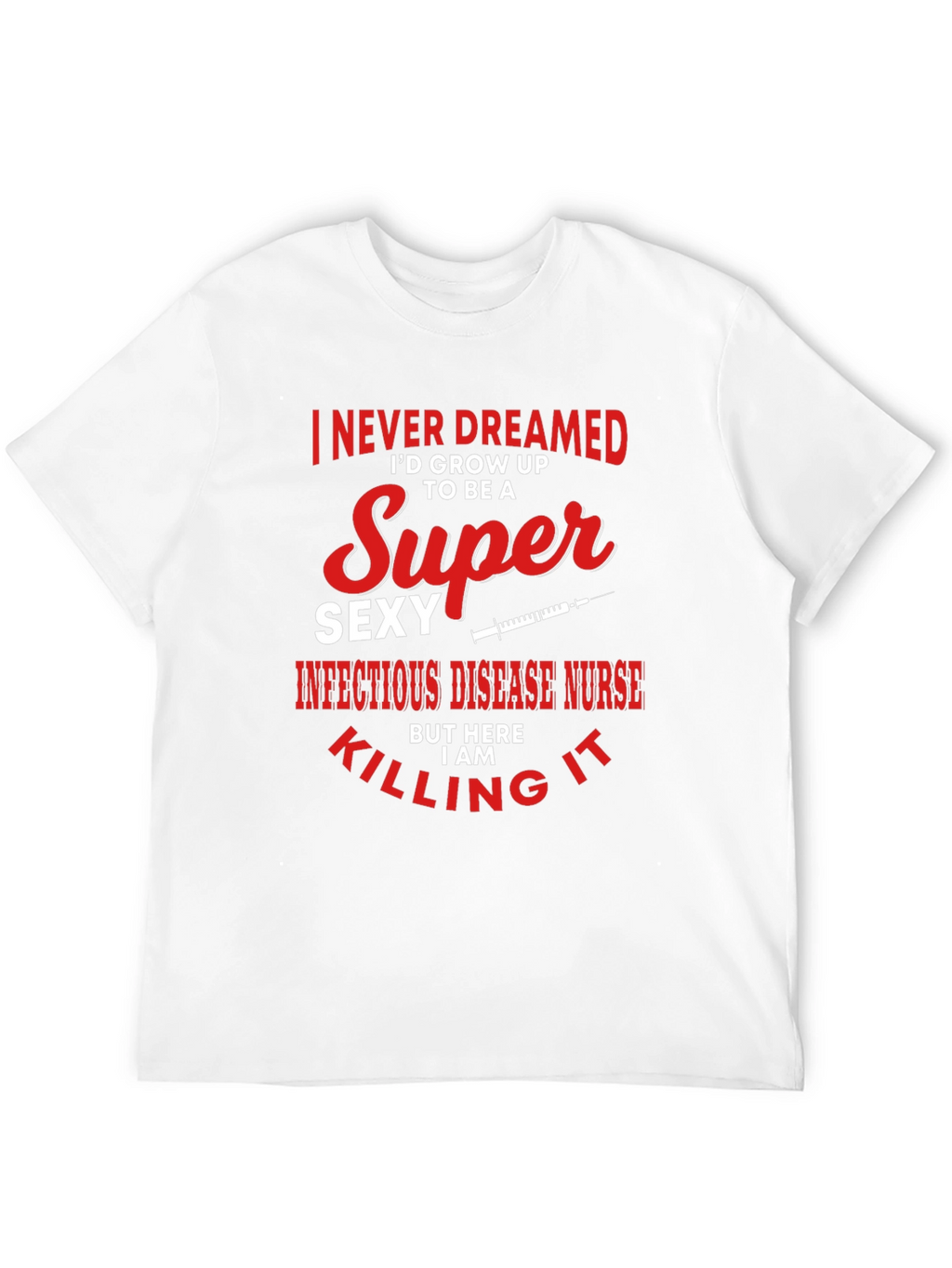 Super Sexy Infectious Disease Nurse Graphic Tee
