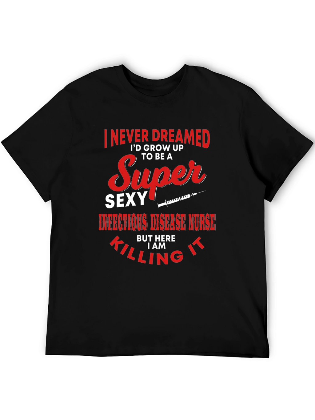 Super Sexy Infectious Disease Nurse Graphic Tee
