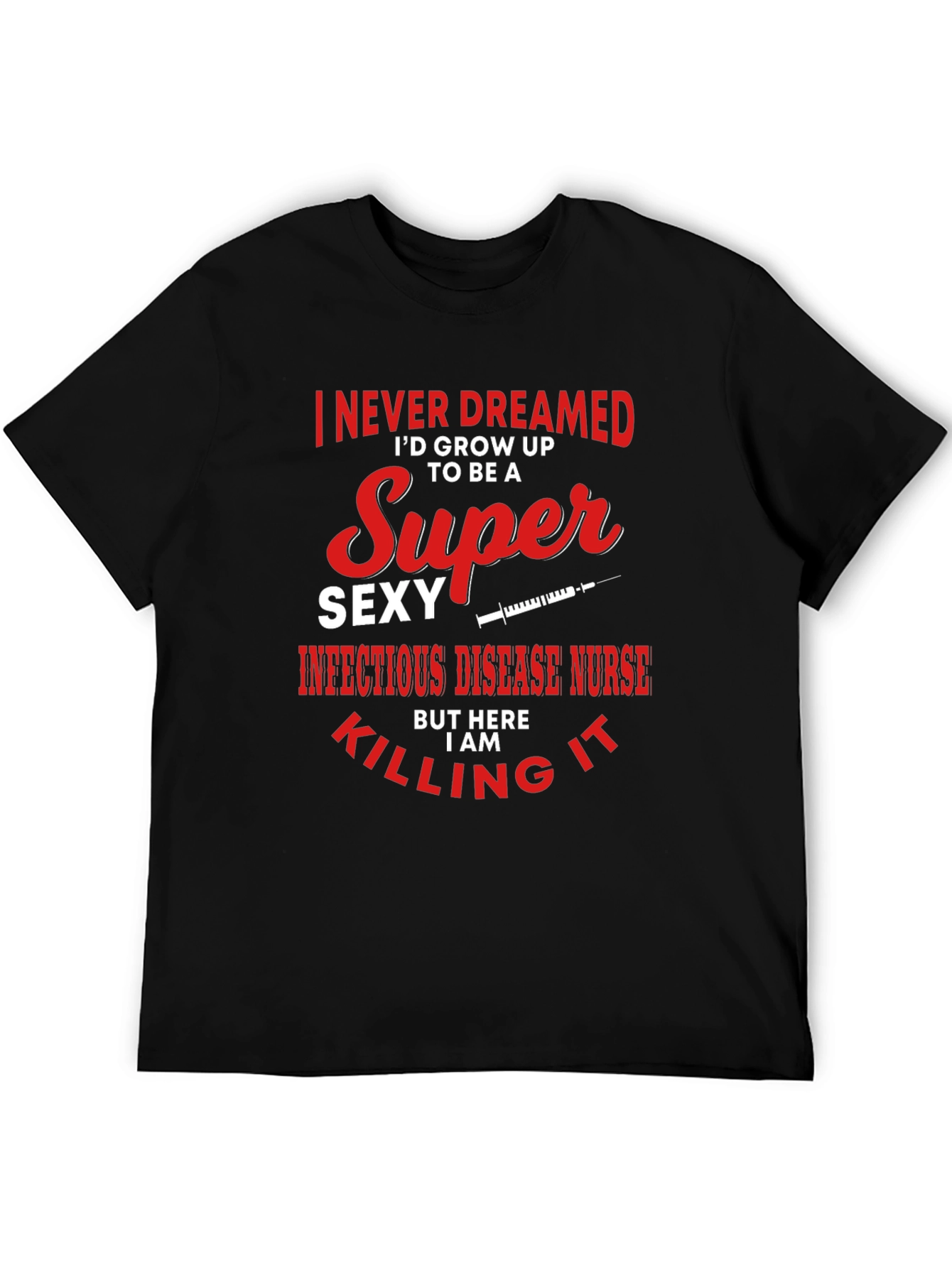 Super Sexy Infectious Disease Nurse Graphic Tee