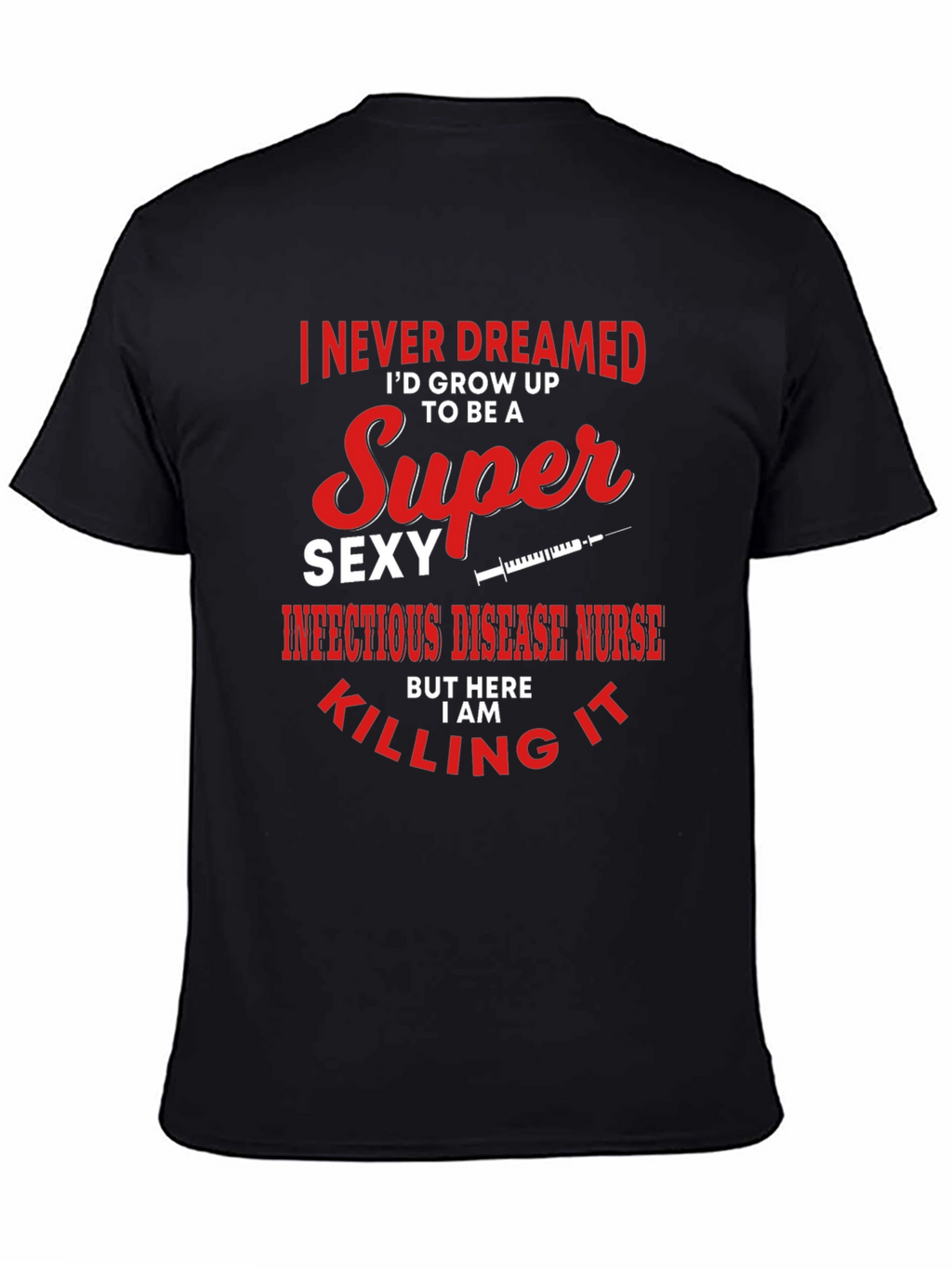 Super Sexy Infectious Disease Nurse Graphic Tee