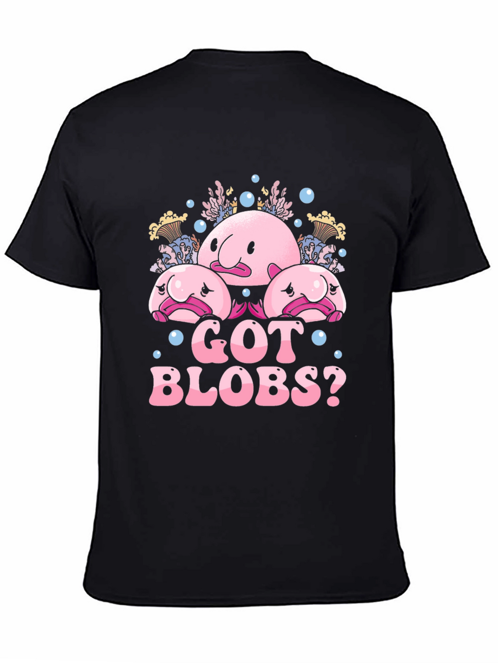 Got Blobs? Blobfish Graphic Tee - Soft Cotton