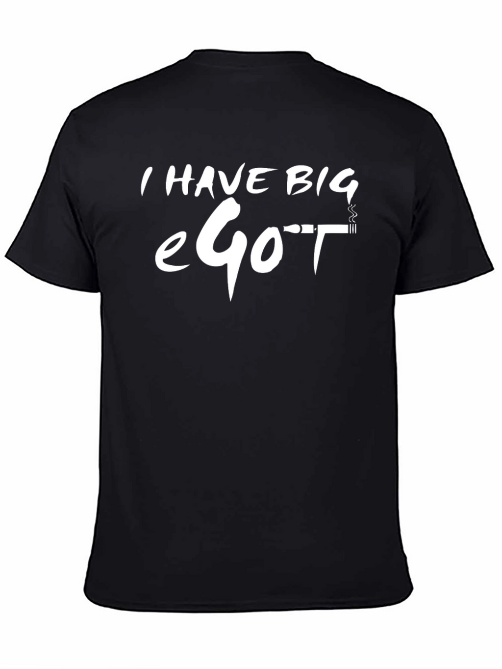 I Have Big eGo T-Shirt - Funny Graphic Tee