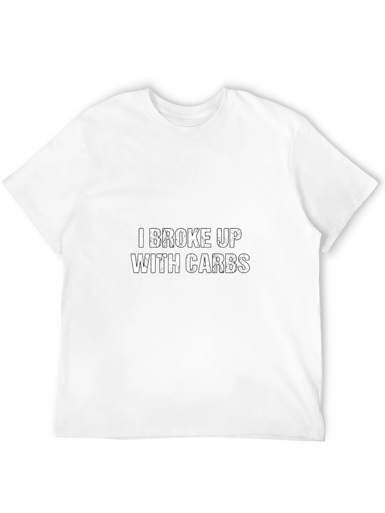 I Broke Up With Carbs T-Shirt - Funny Diet Shirt