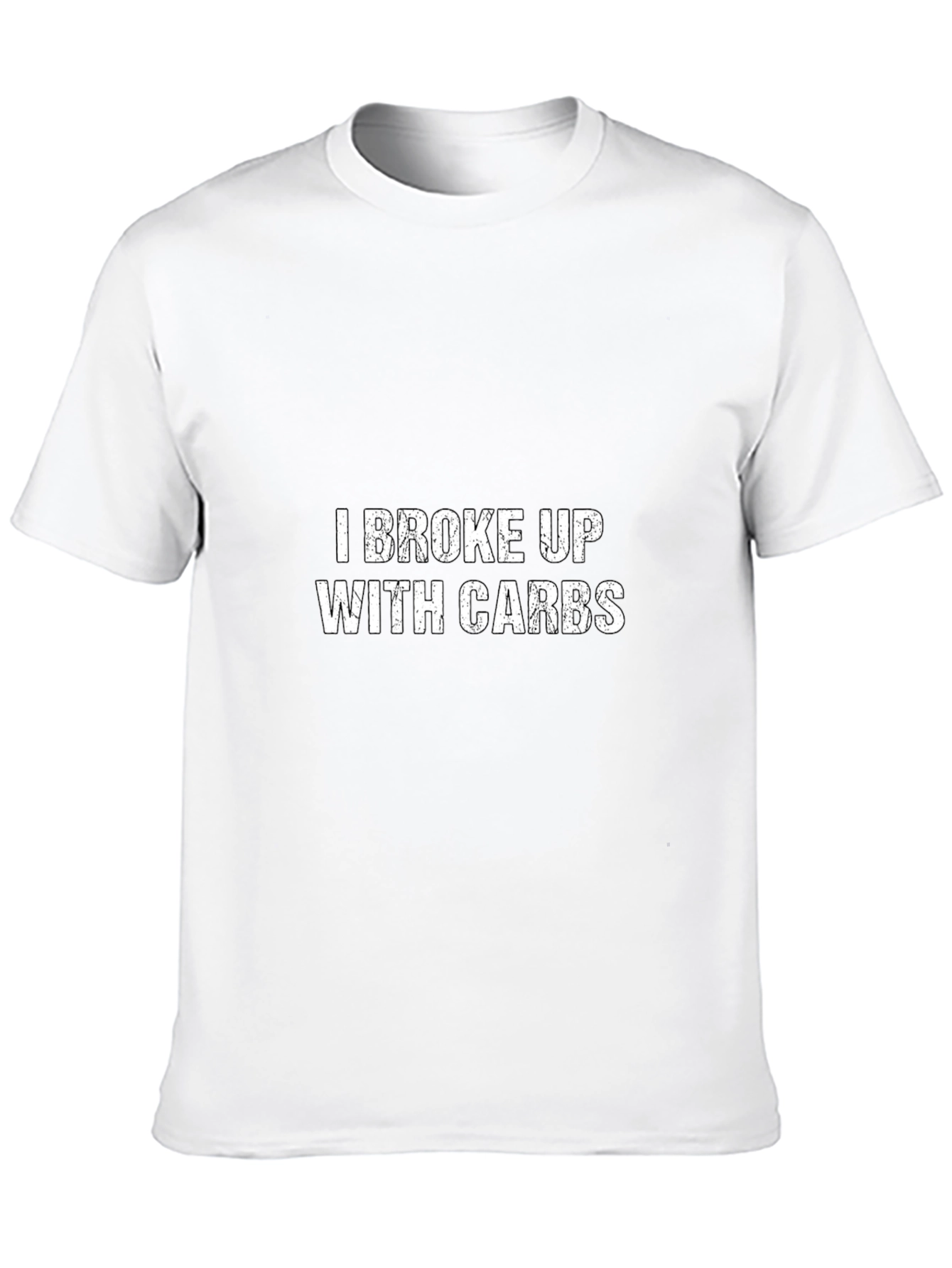 I Broke Up With Carbs T-Shirt - Funny Diet Shirt