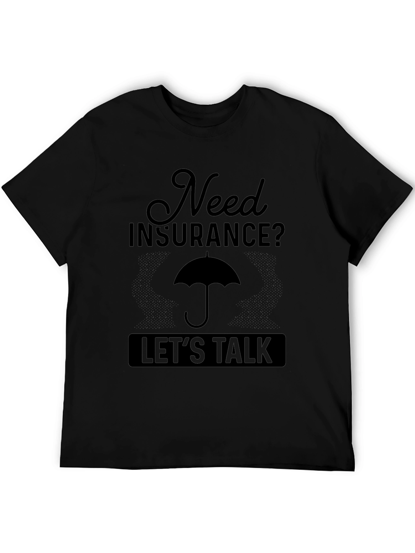 Need Insurance? Lets Talk T-Shirt