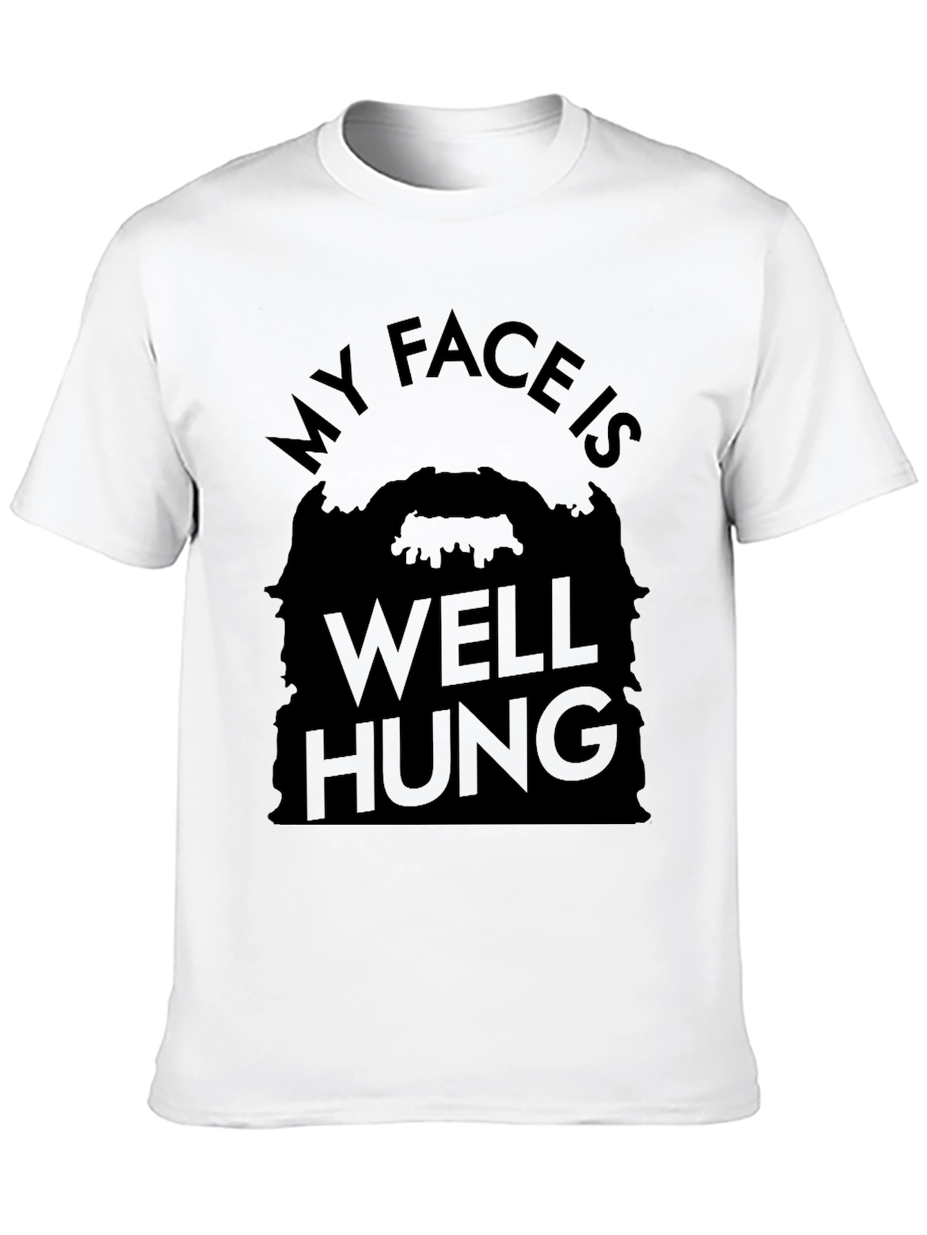 My Face Is Well Hung Funny T-Shirt
