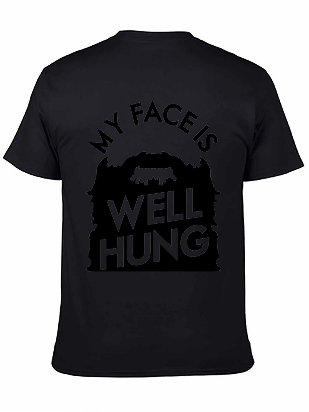 My Face Is Well Hung Funny T-Shirt