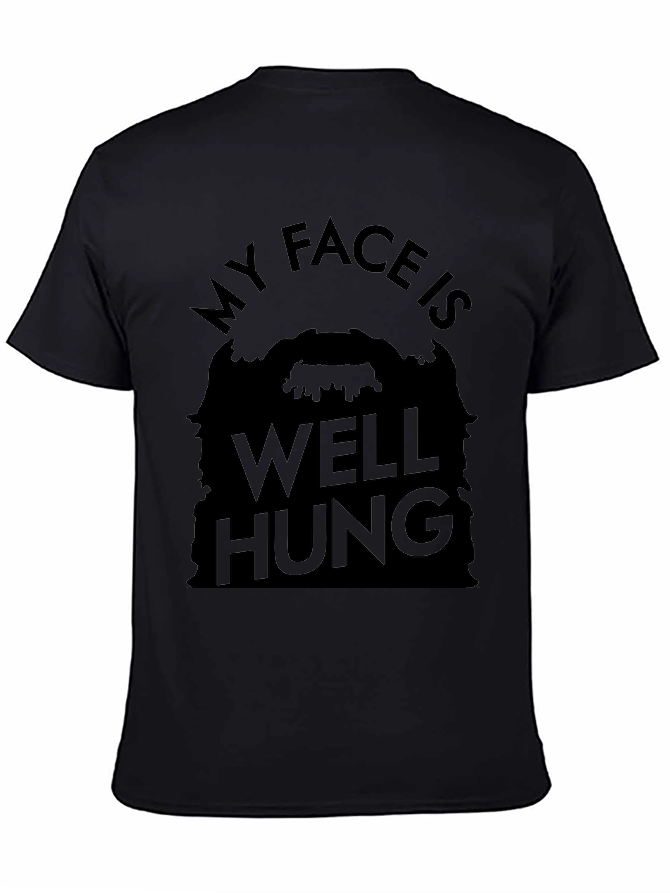 My Face Is Well Hung Funny T-Shirt