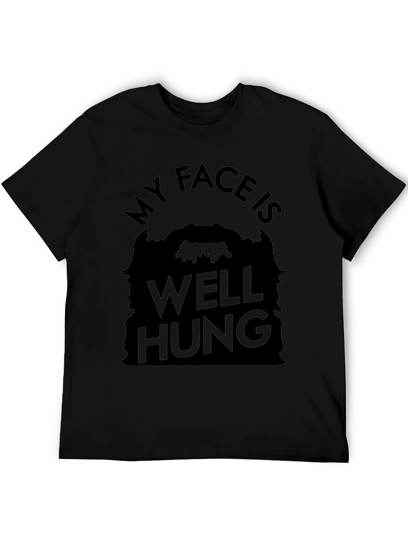 My Face Is Well Hung Funny T-Shirt