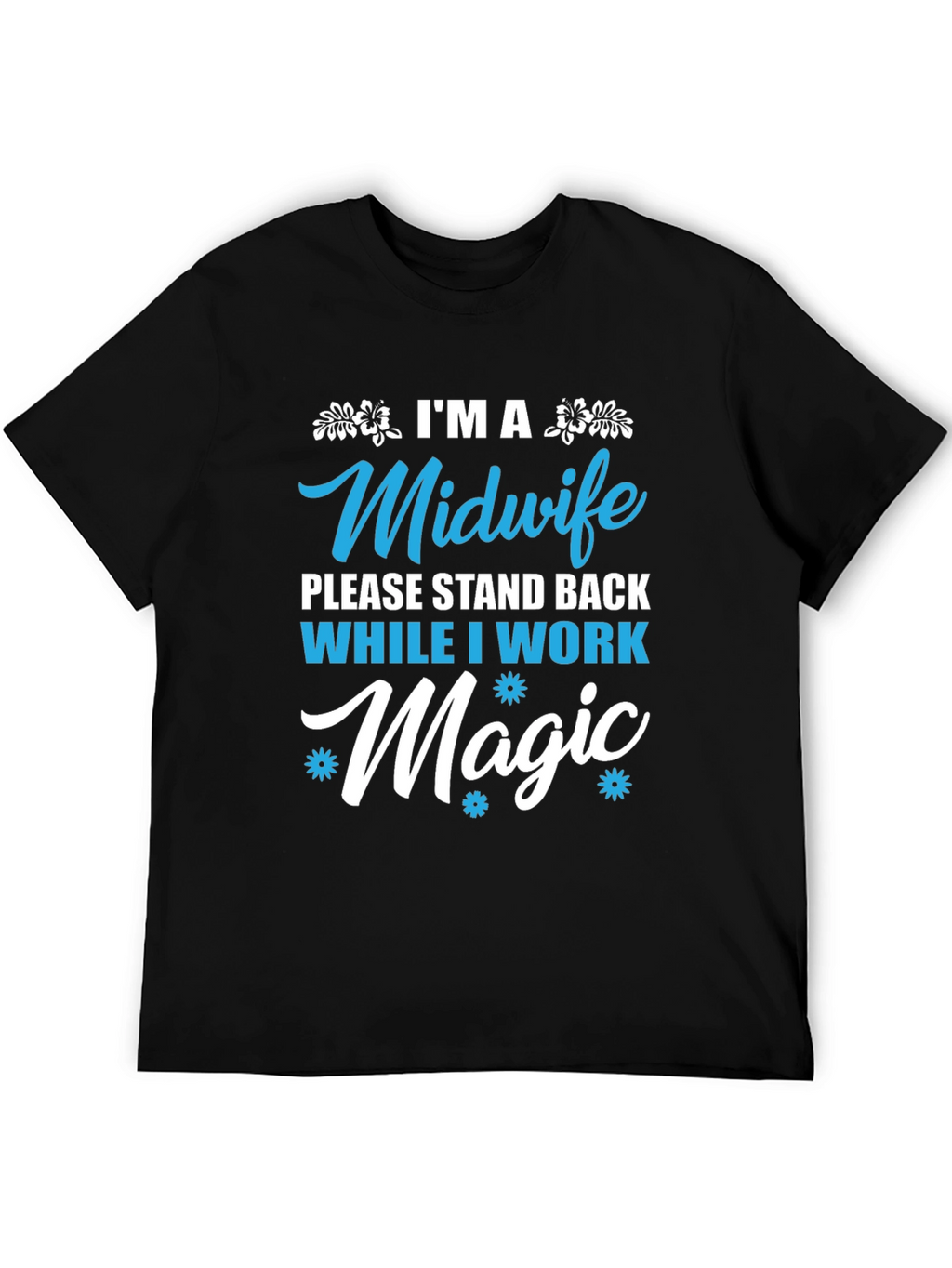 Midwife Magic T-Shirt - Stand Back Design