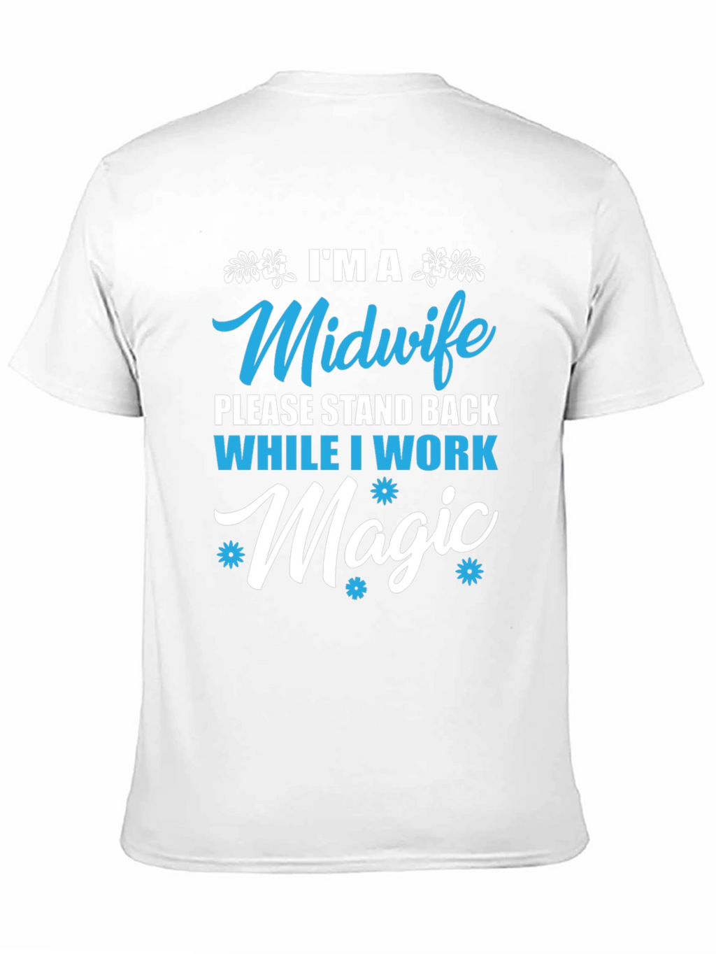Midwife Magic T-Shirt - Stand Back Design