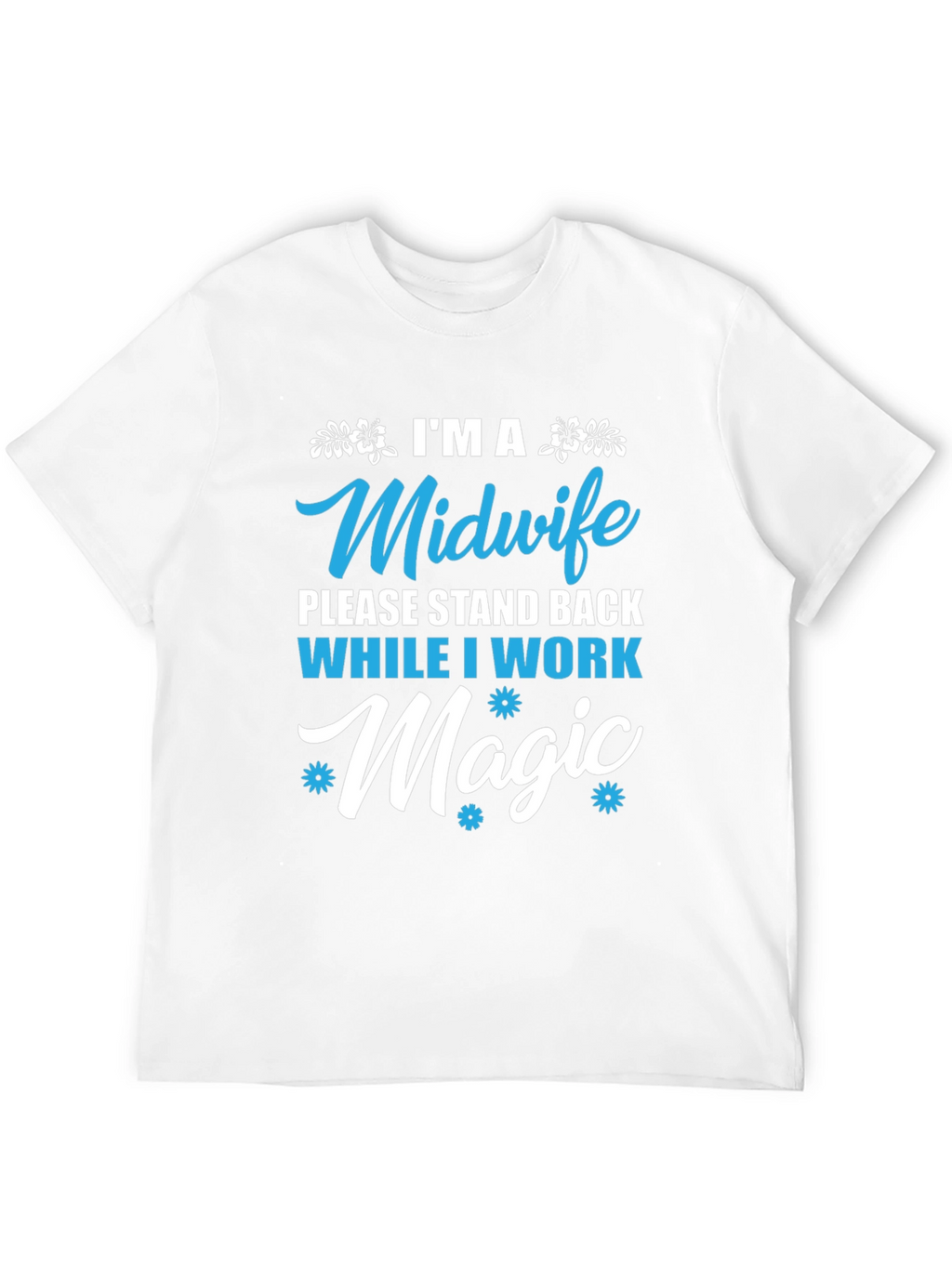 Midwife Magic T-Shirt - Stand Back Design