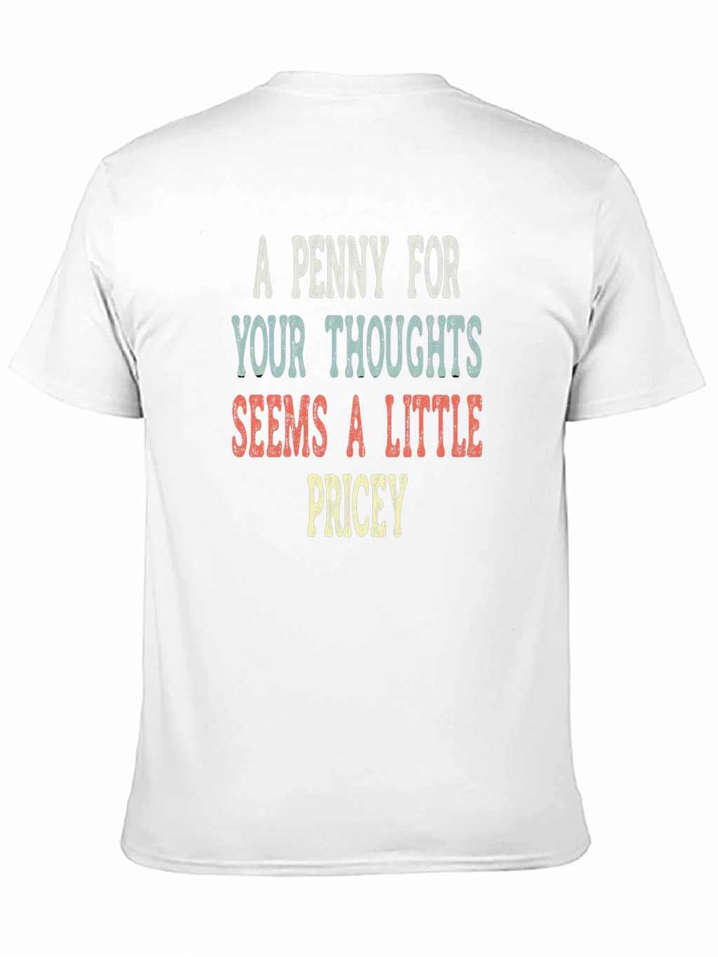 A Penny For Your Thoughts Funny Sarcastic T-Shirt