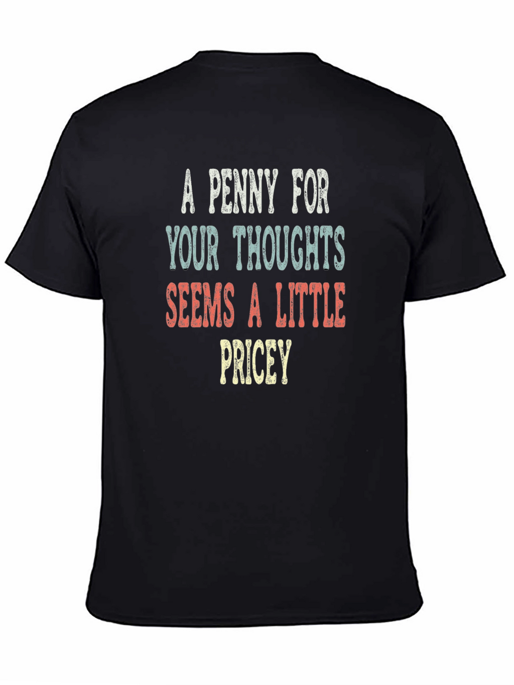 A Penny For Your Thoughts Funny Sarcastic T-Shirt