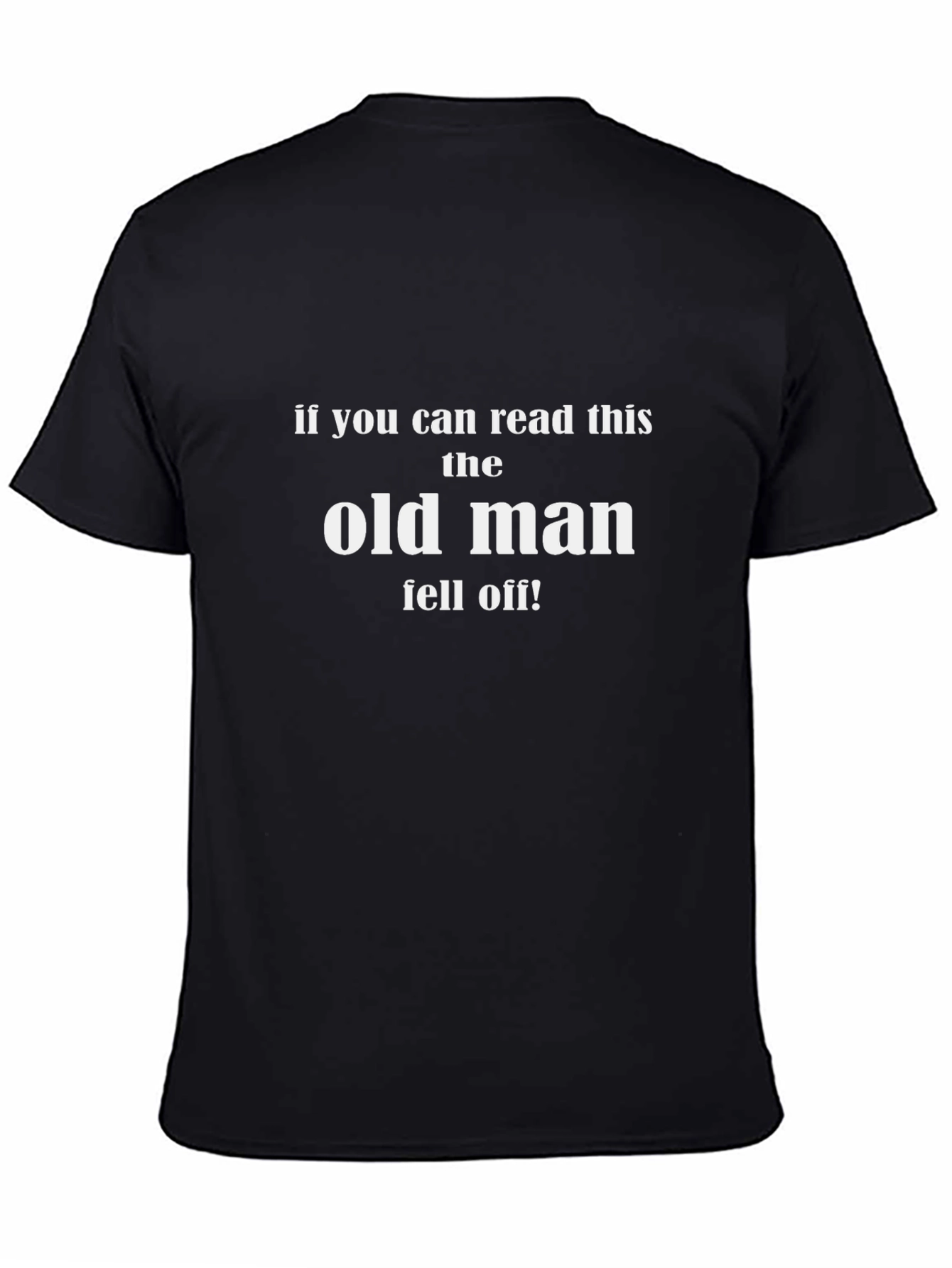 Funny Old Man T-Shirt - If You Can Read This