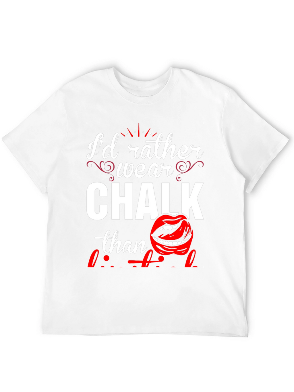 Id Rather Wear Chalk T-Shirt