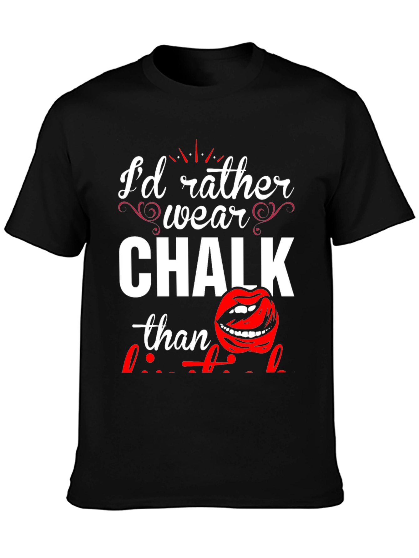 Id Rather Wear Chalk T-Shirt