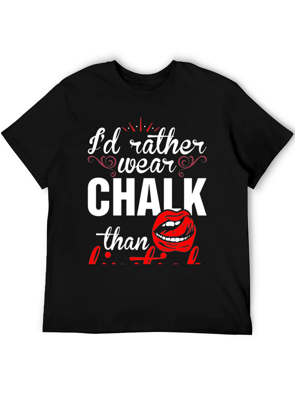 Id Rather Wear Chalk T-Shirt
