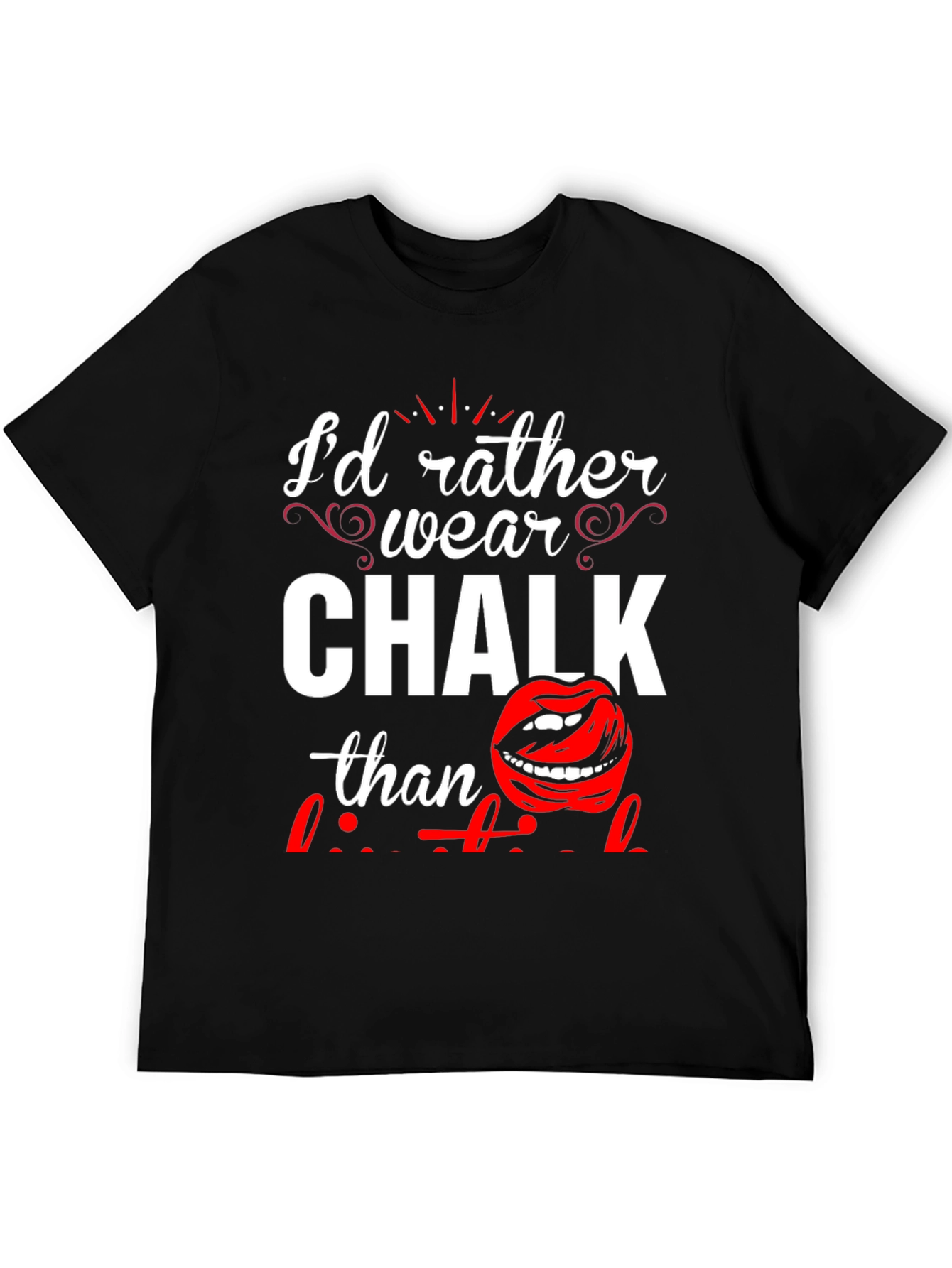 Id Rather Wear Chalk T-Shirt