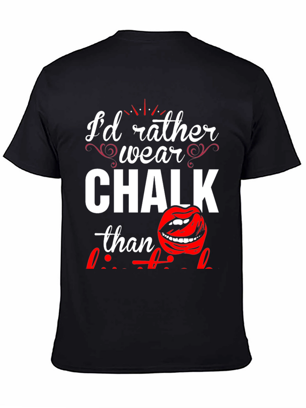 Id Rather Wear Chalk T-Shirt