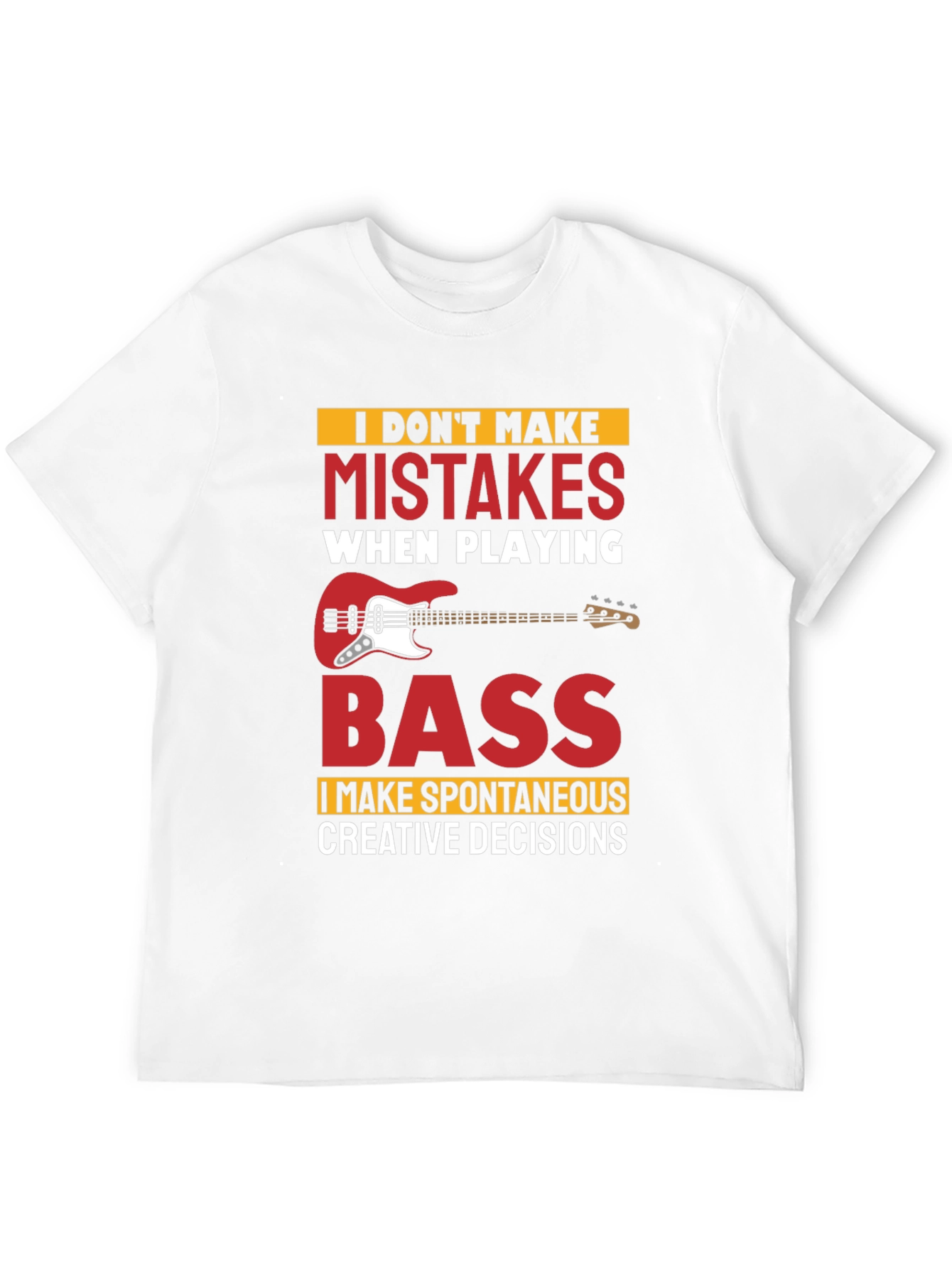 Funny Bass Player T-Shirt - No Mistakes Creative Decisions