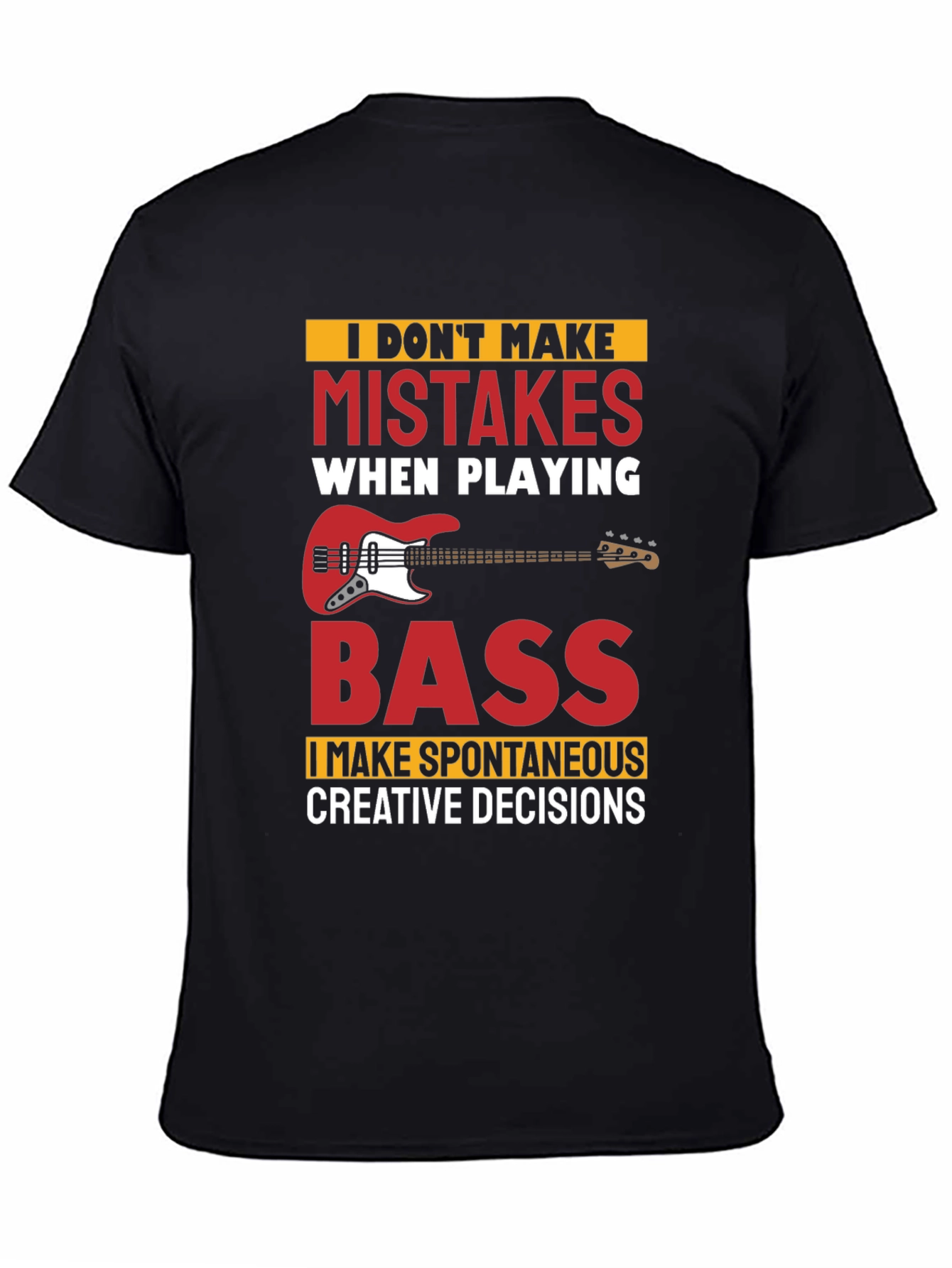 Funny Bass Player T-Shirt - No Mistakes Creative Decisions