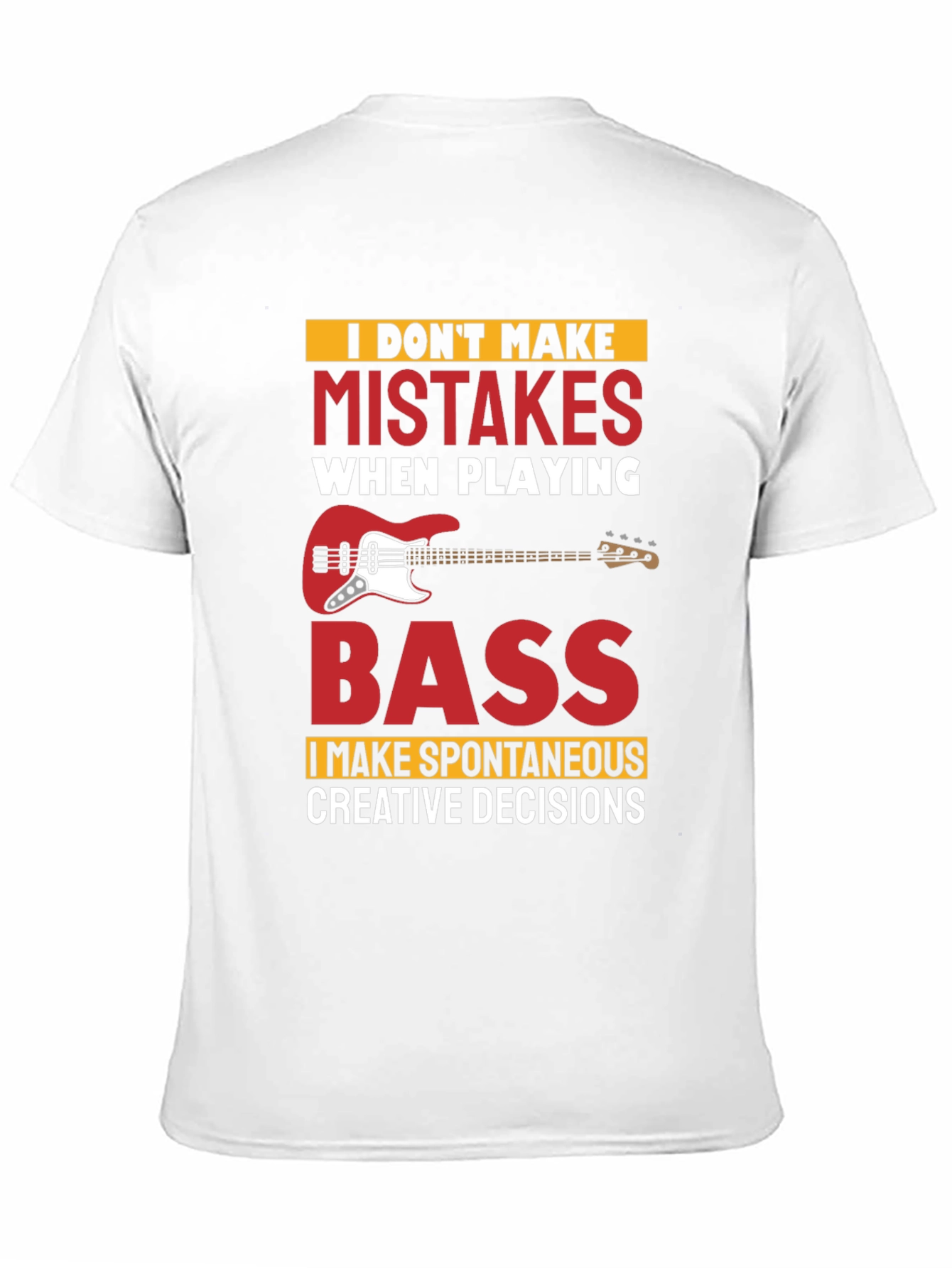 Funny Bass Player T-Shirt - No Mistakes Creative Decisions