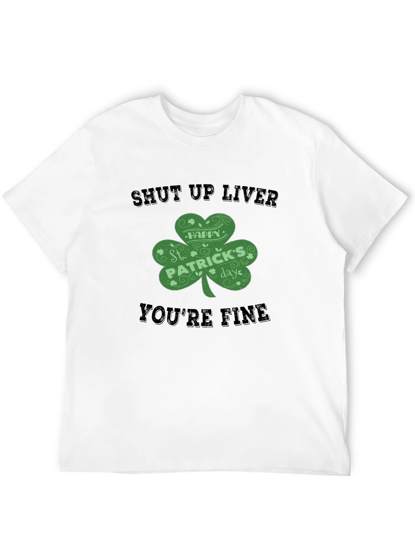 St. Patricks Day Shut Up Liver T-Shirt