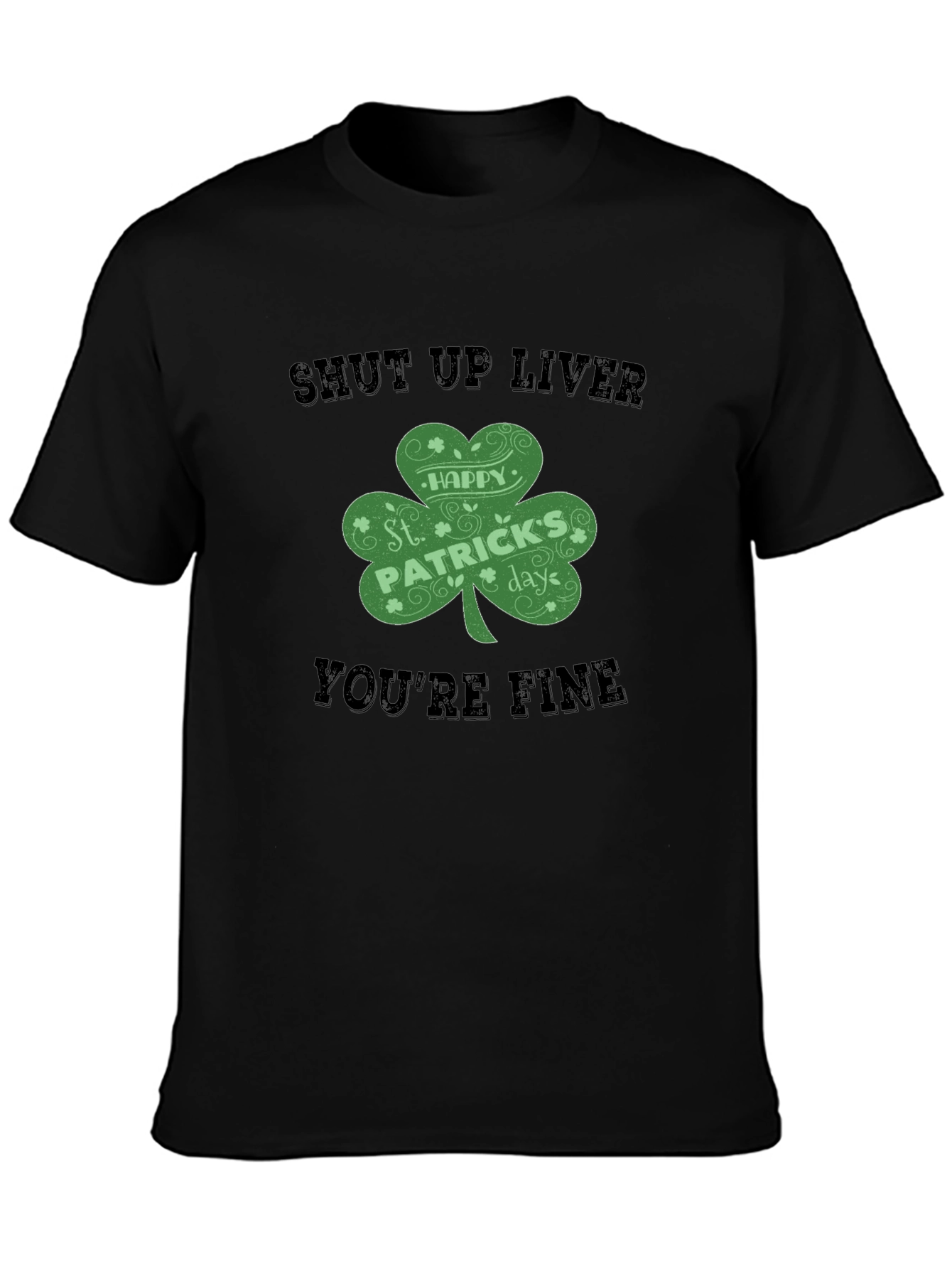 St. Patricks Day Shut Up Liver T-Shirt