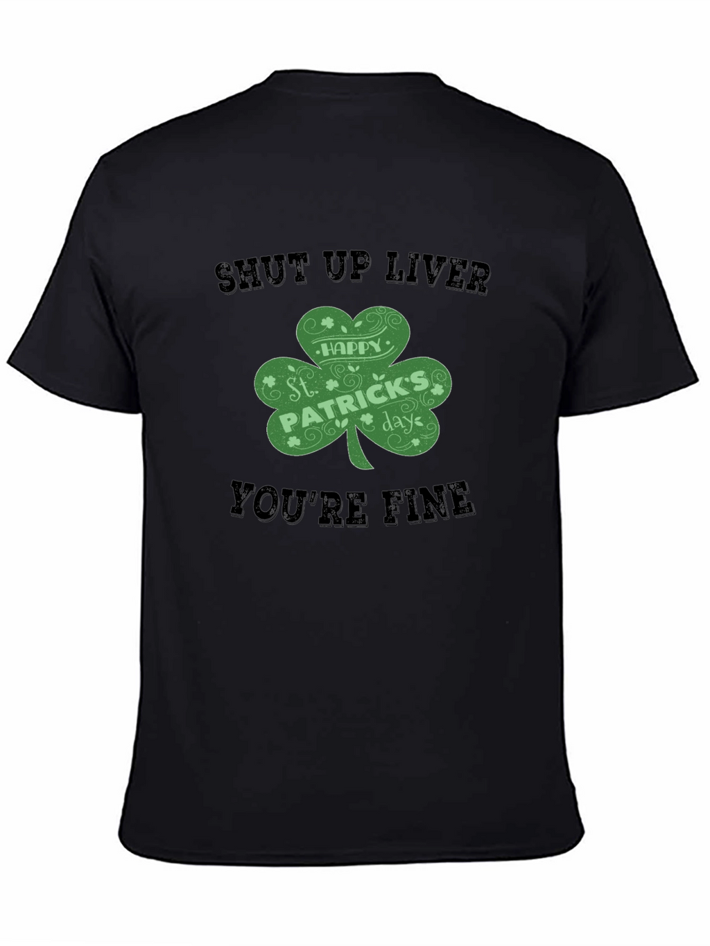 St. Patricks Day Shut Up Liver T-Shirt