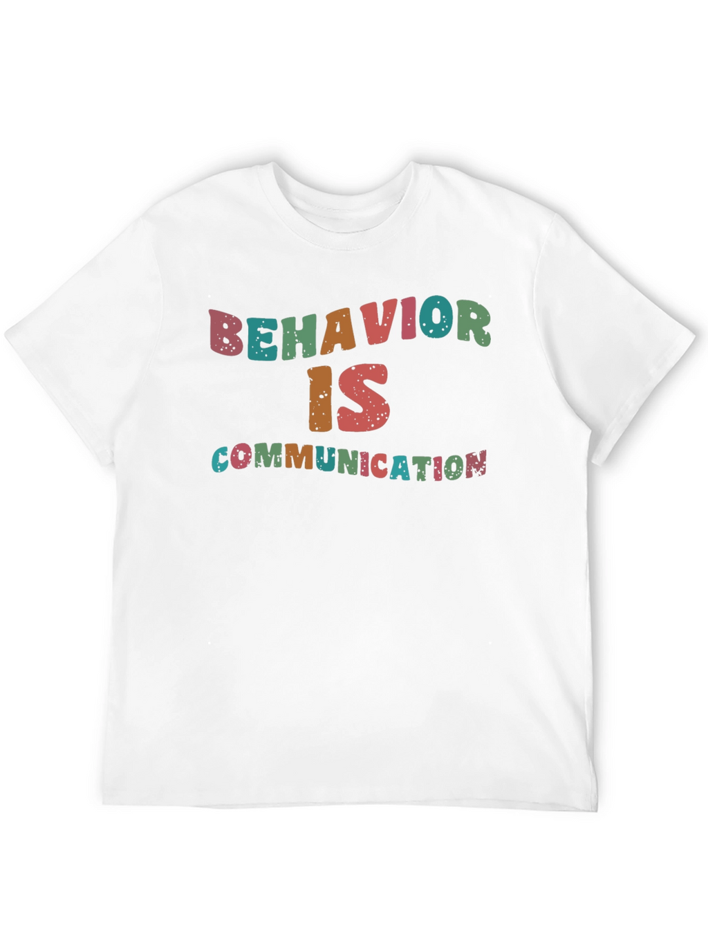 Behavior is Communication Graphic T-Shirt