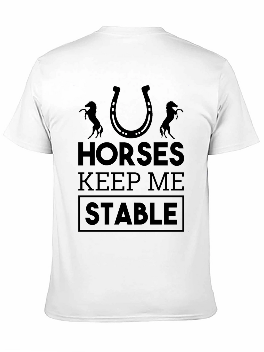 Horses Keep Me Stable Graphic Tee - Unisex