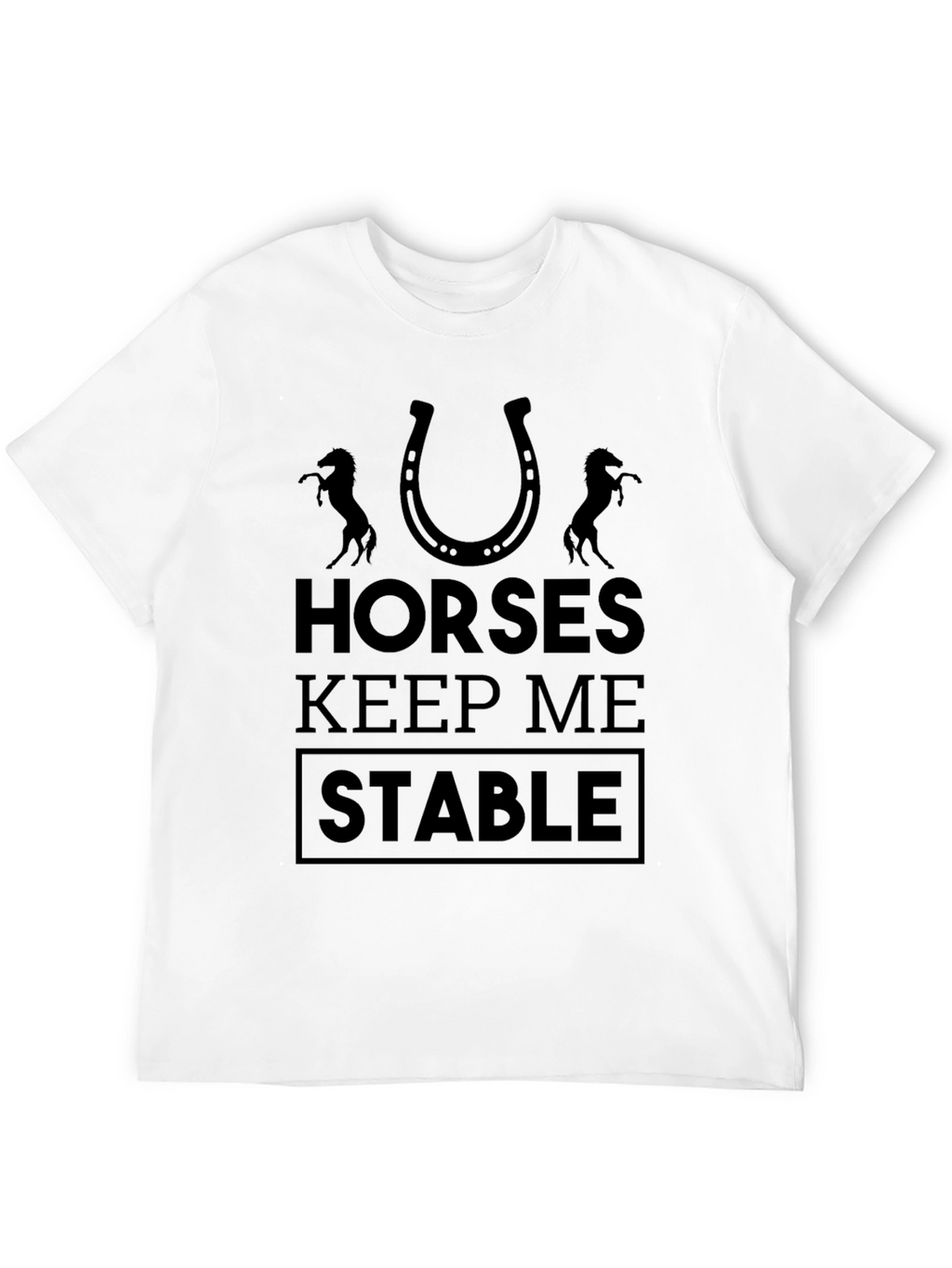 Horses Keep Me Stable Graphic Tee - Unisex