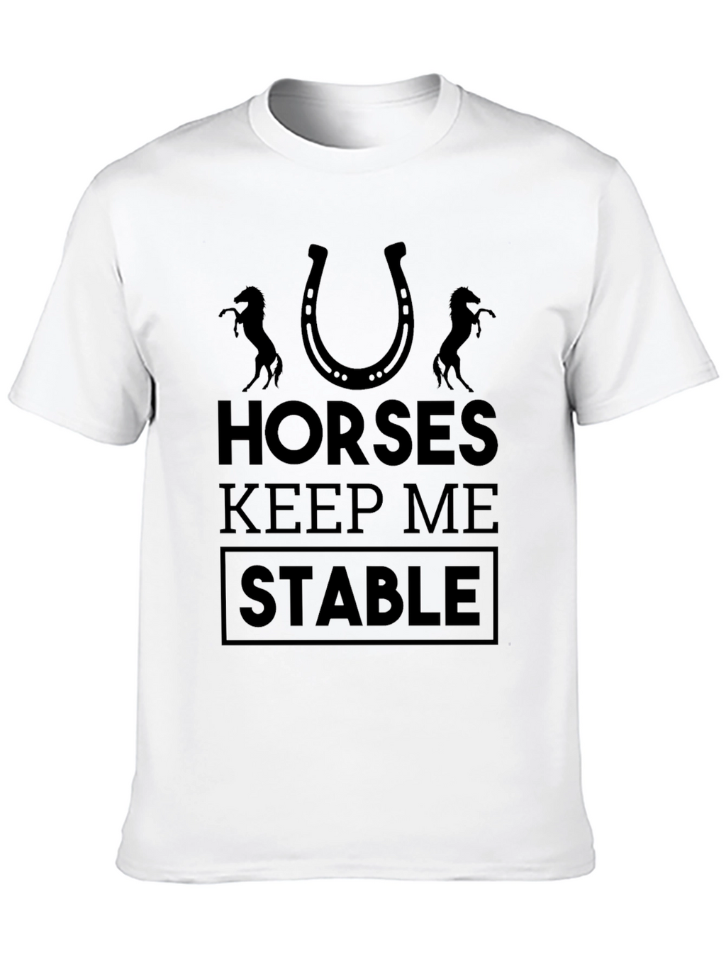 Horses Keep Me Stable Graphic Tee - Unisex