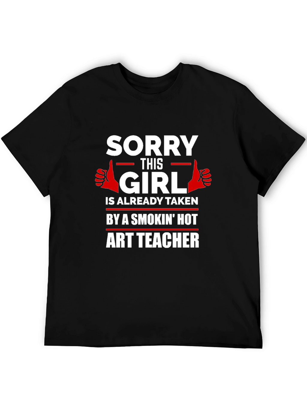 Sorry This Girl Is Taken Art Teacher T-Shirt