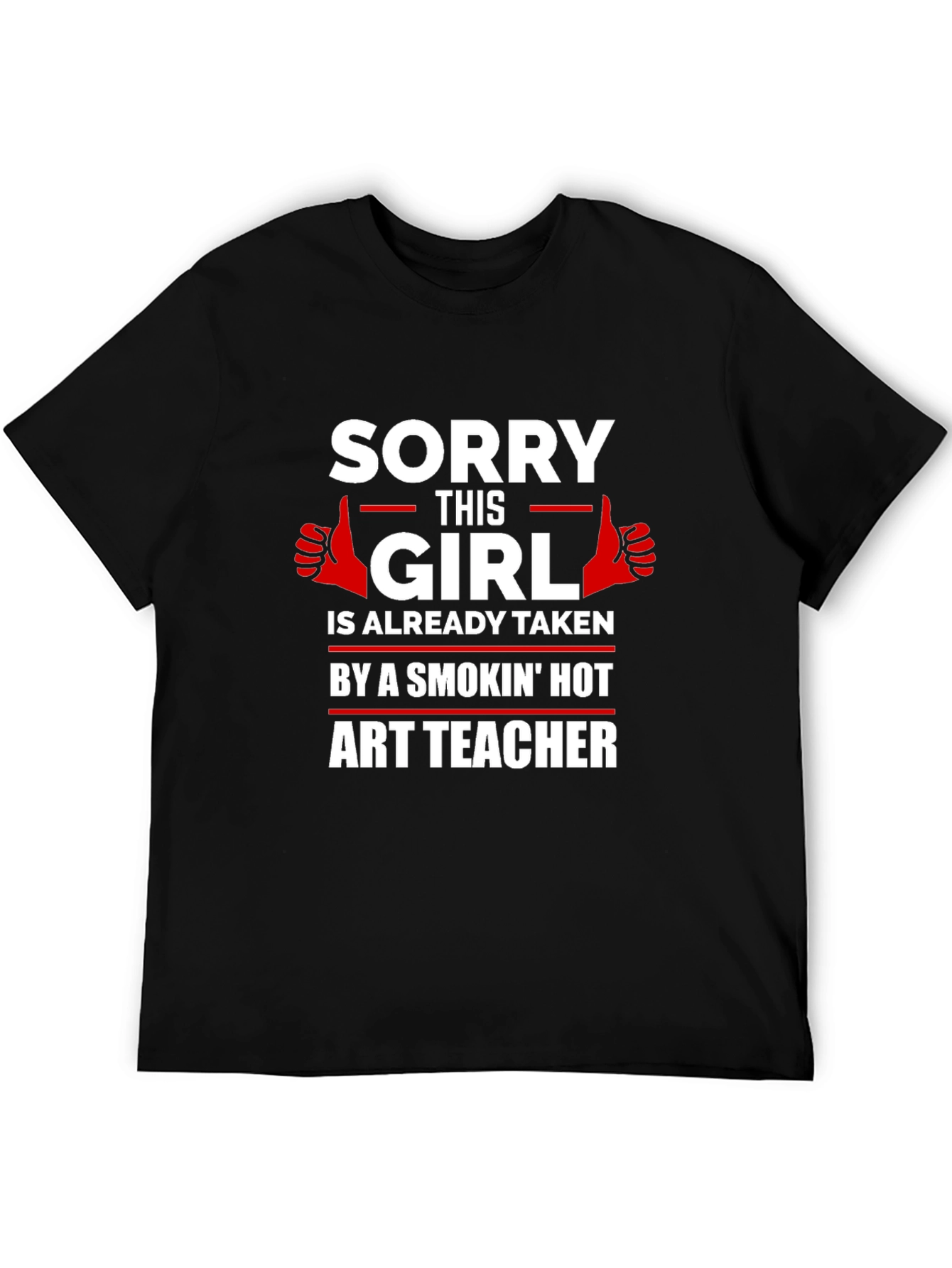 Sorry This Girl Is Taken Art Teacher T-Shirt