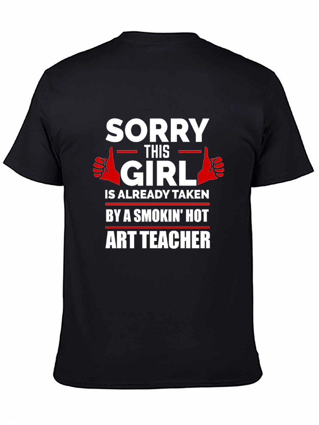 Sorry This Girl Is Taken Art Teacher T-Shirt