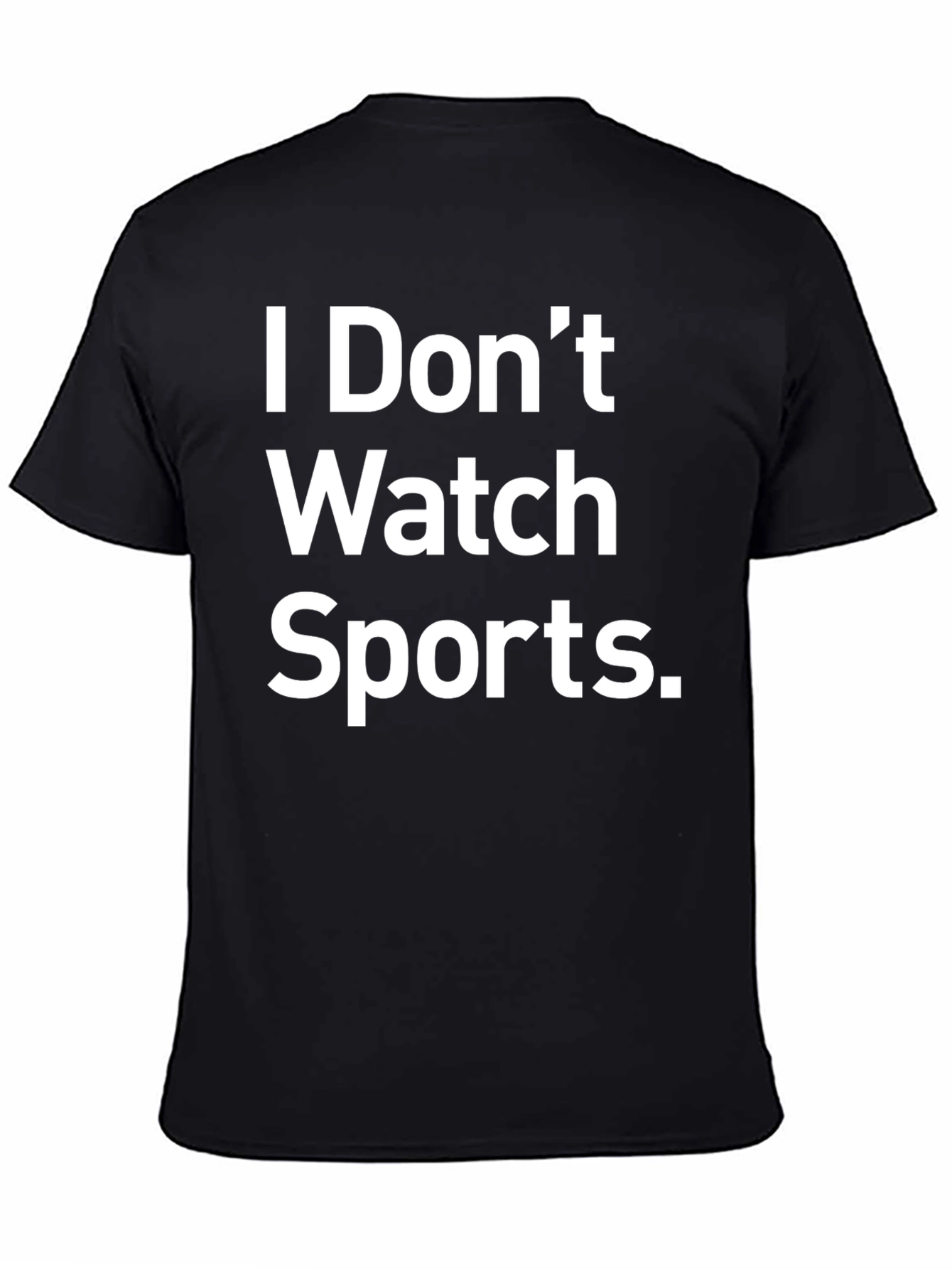 I Dont Watch Sports Funny Graphic T-Shirt